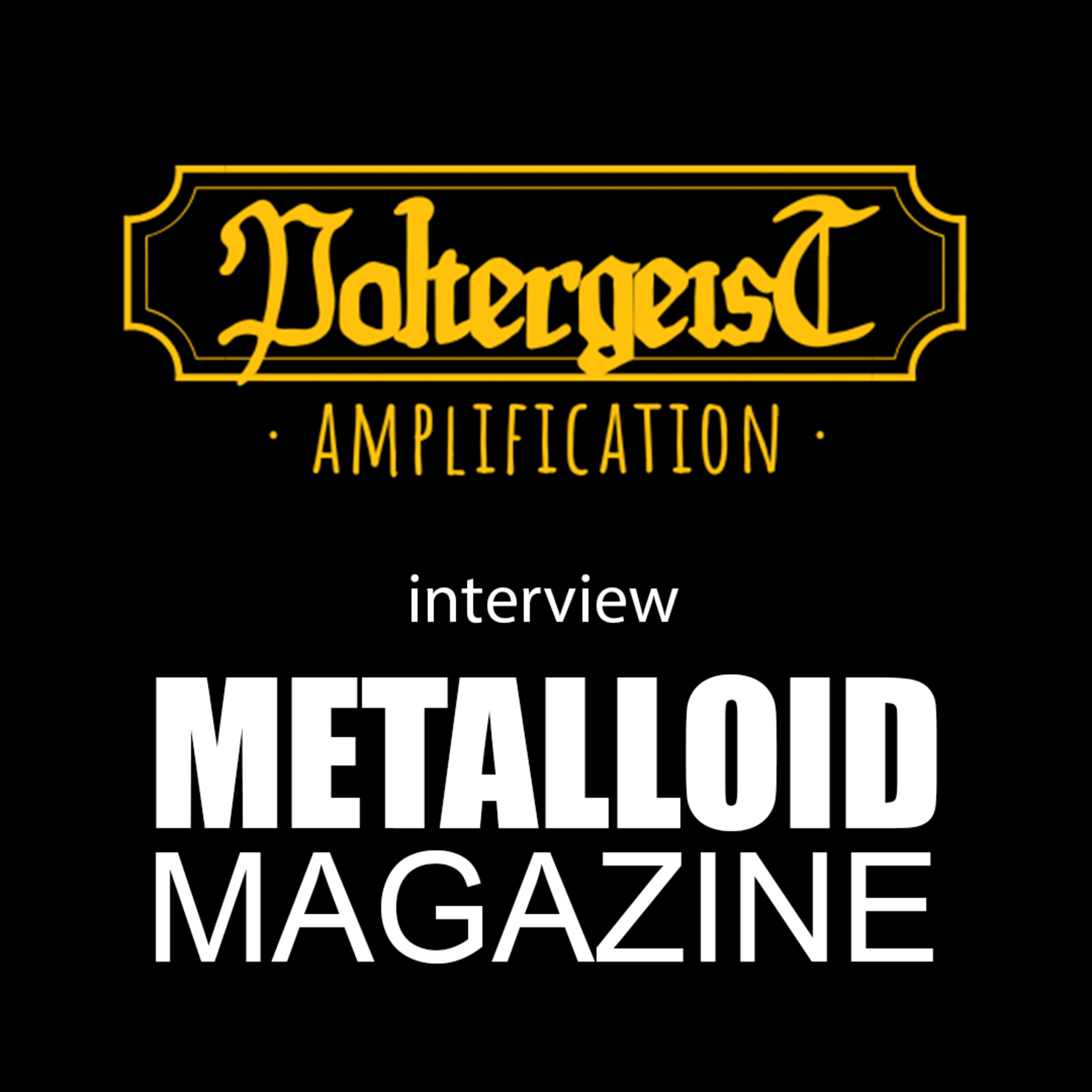 Poltergeist Amplification interview with METALLOID Magazine episode artwork