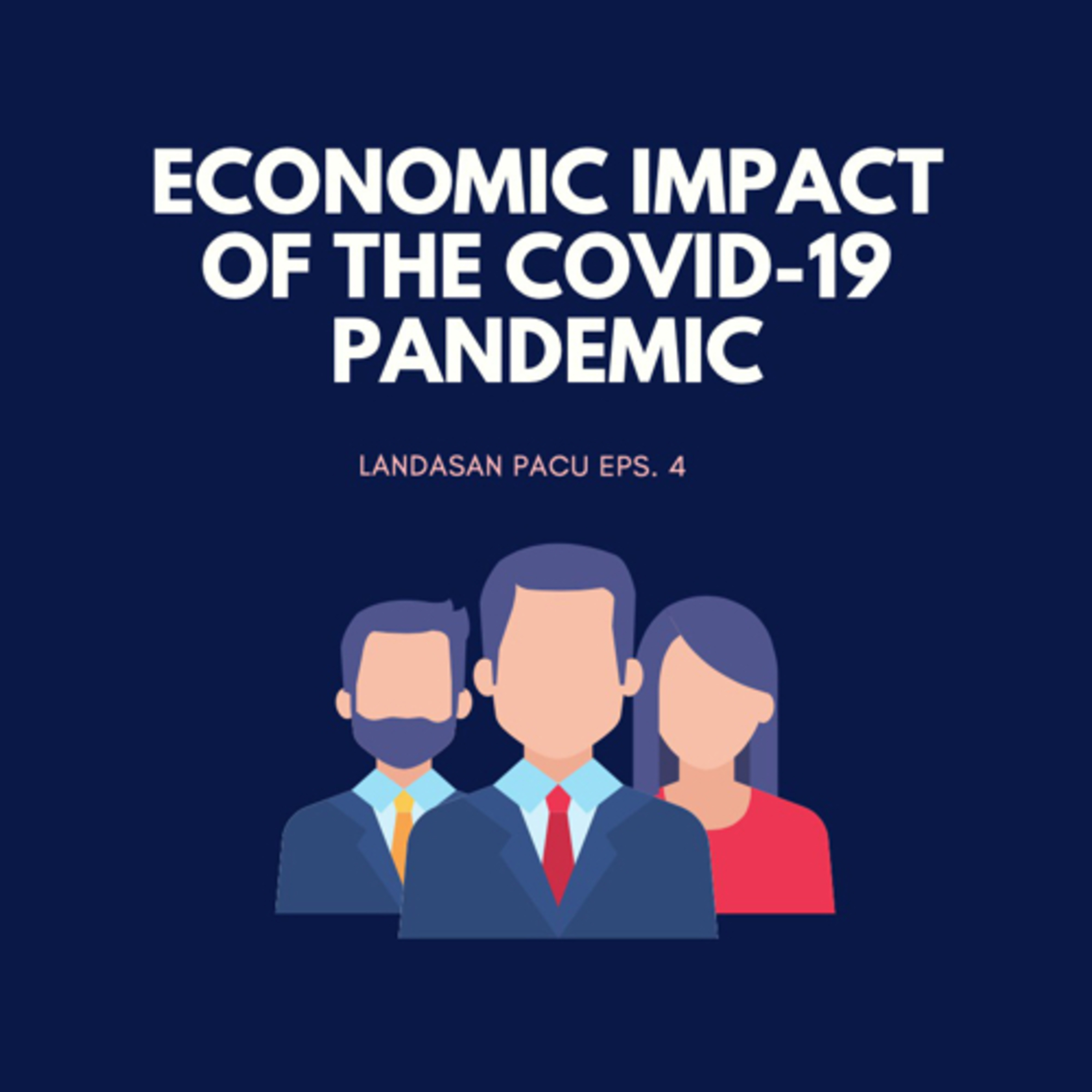 Eps. 4 - Economic impact of the covid-19 pandemic Ft. Rama V