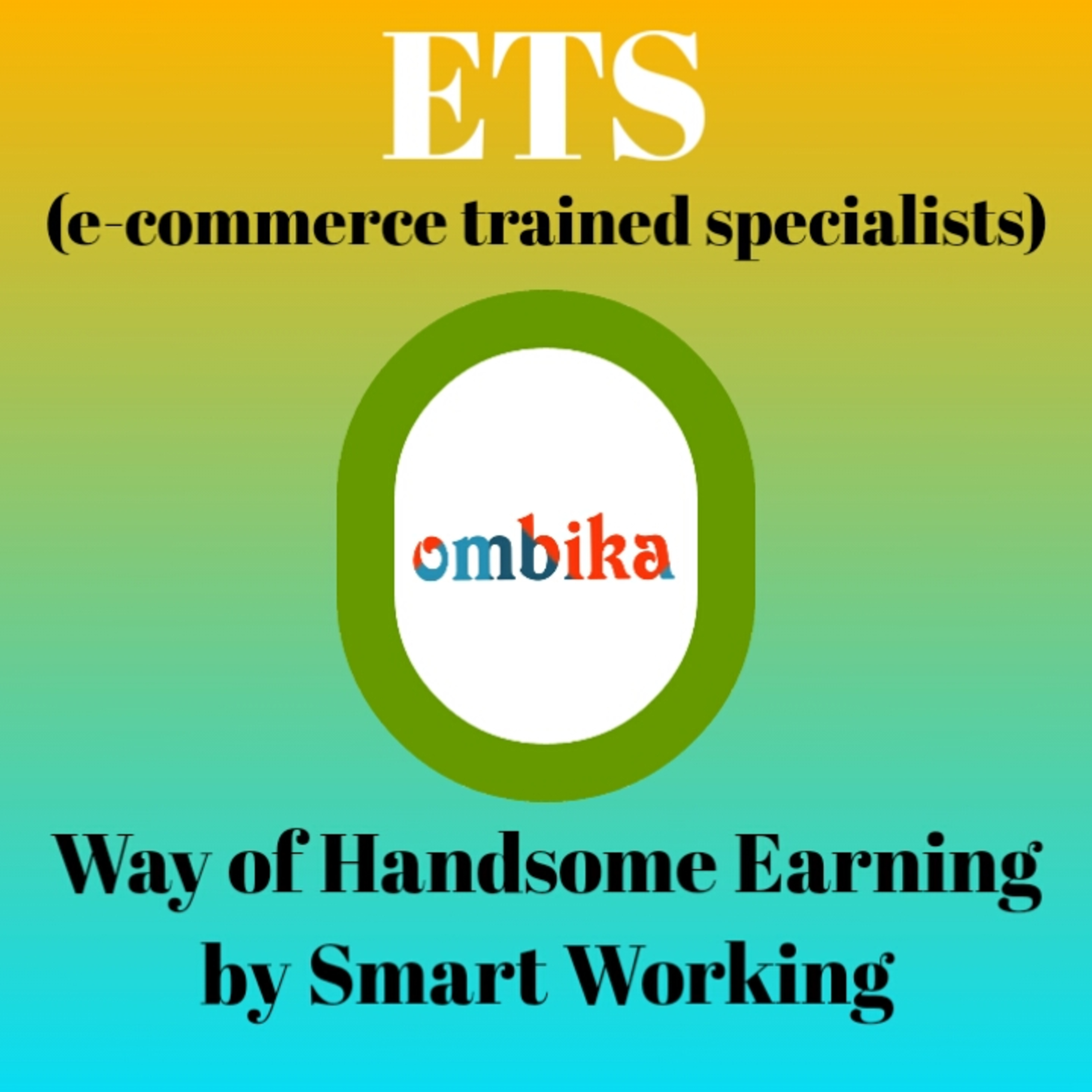 ETS (E-Commerce Trained Specialists) way of Handsome Earning by Smart Working with OMBIKA  episode artwork