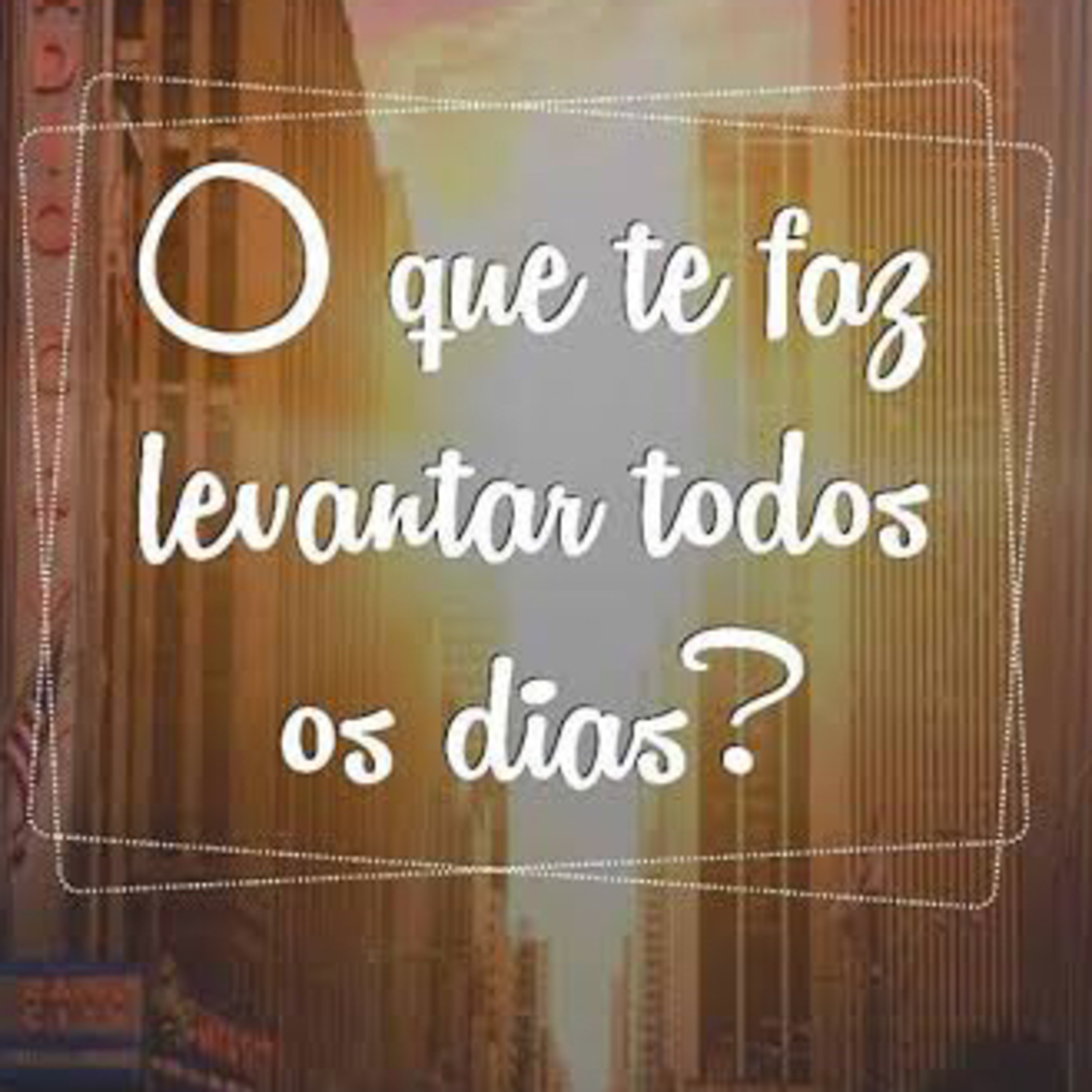O que te faz ACORDAR?  episode artwork