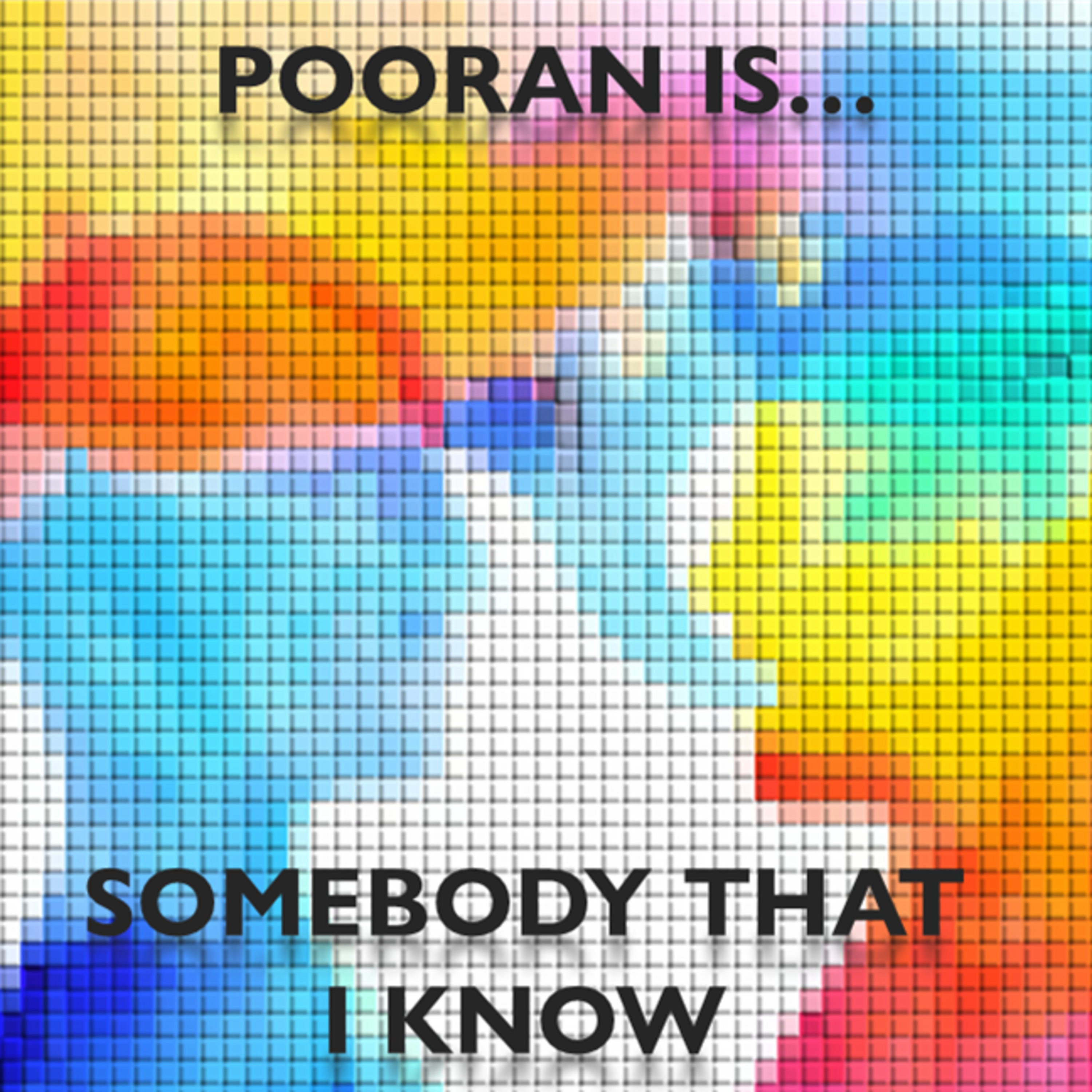 Pooran is Somebody That I Know