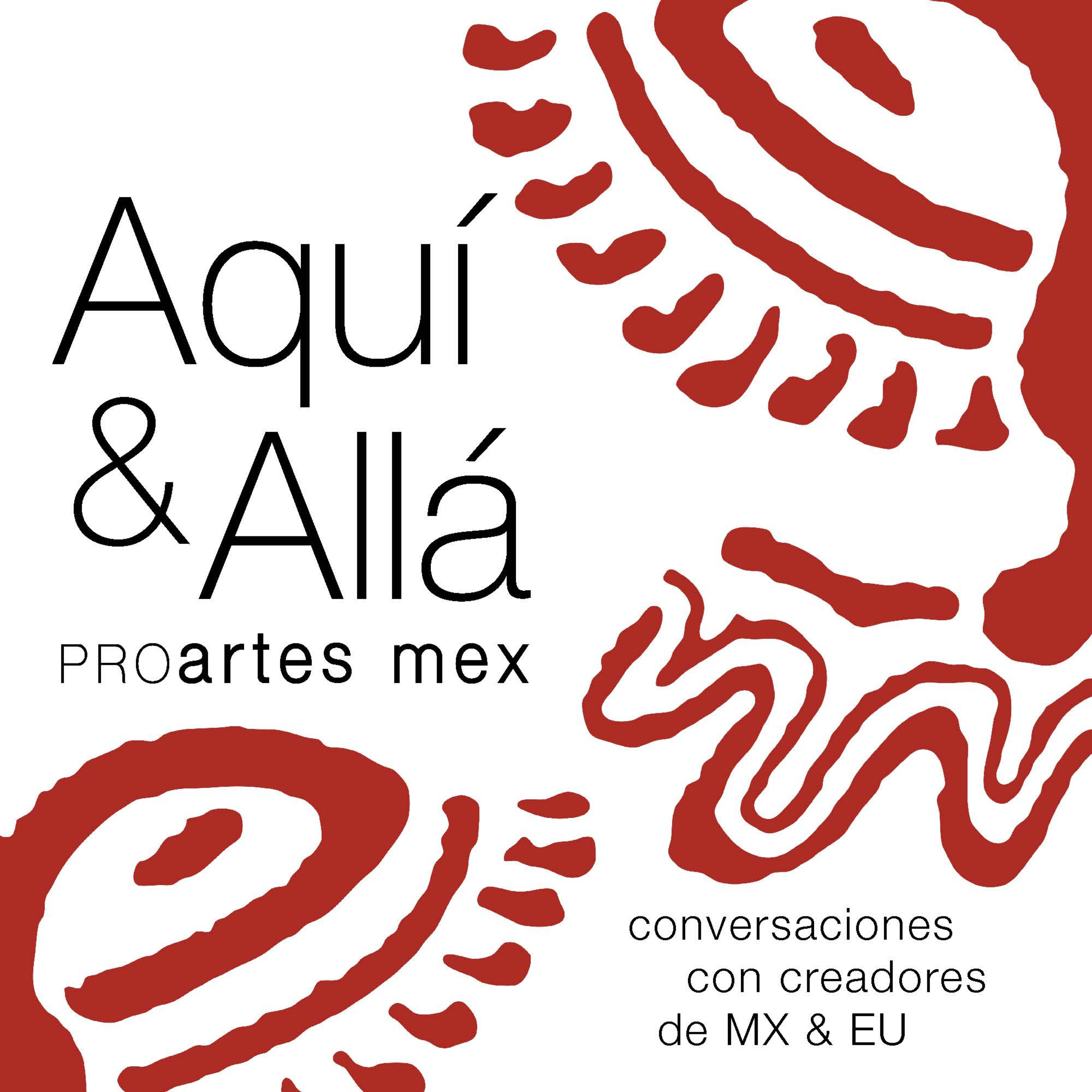 Aquí&Allá: Conversaciones con creadores de MX & EU
