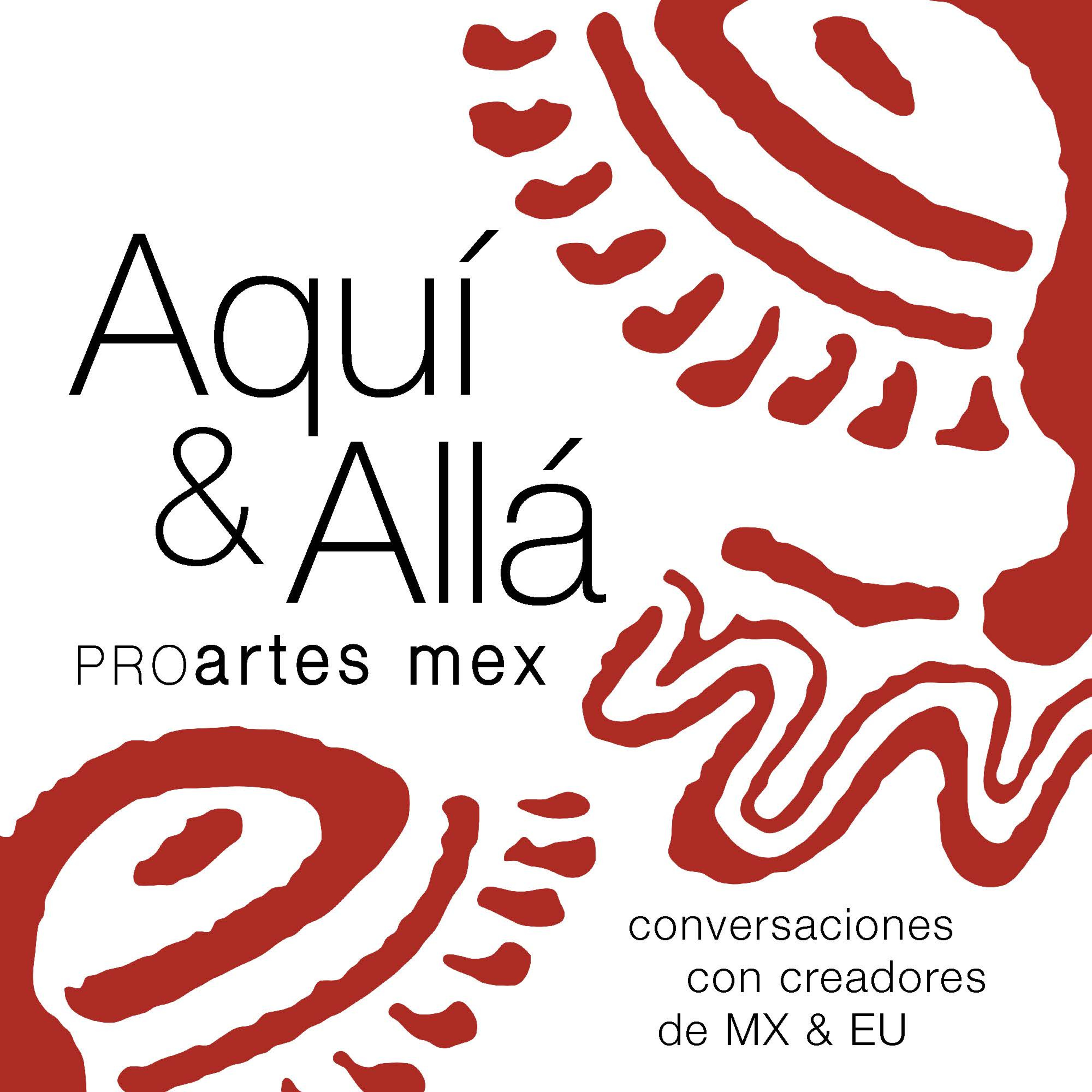 Aquí&Allá: Conversaciones con creadores de MX & EU