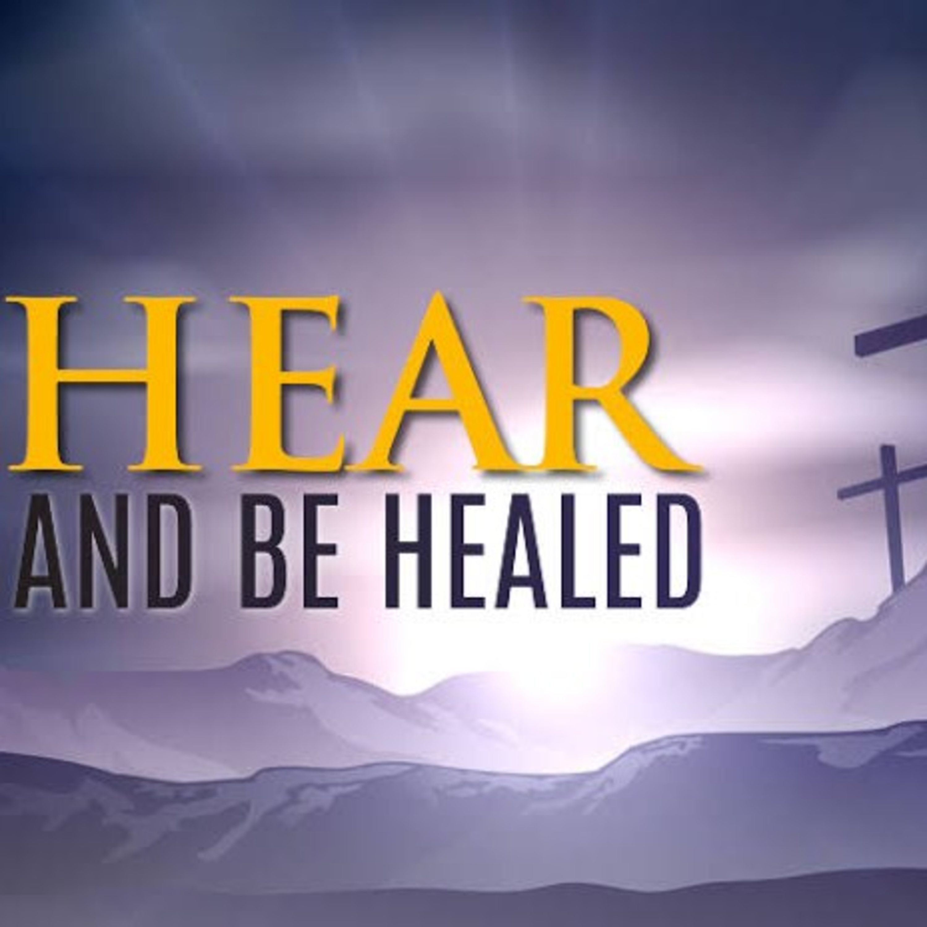 HEAR AND BE HEALED episode artwork