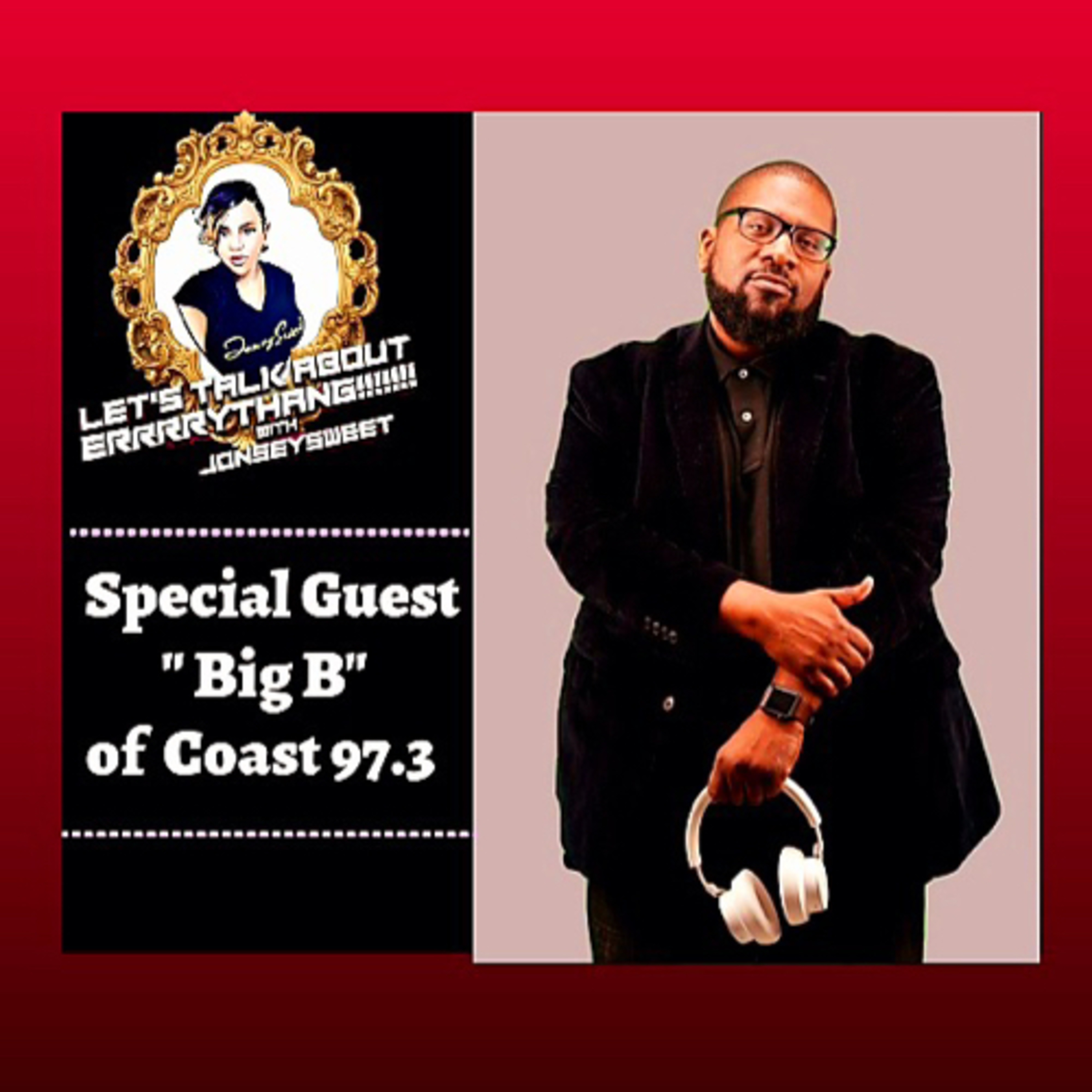 Let’s Talk About Errrrythang with JonseySweet