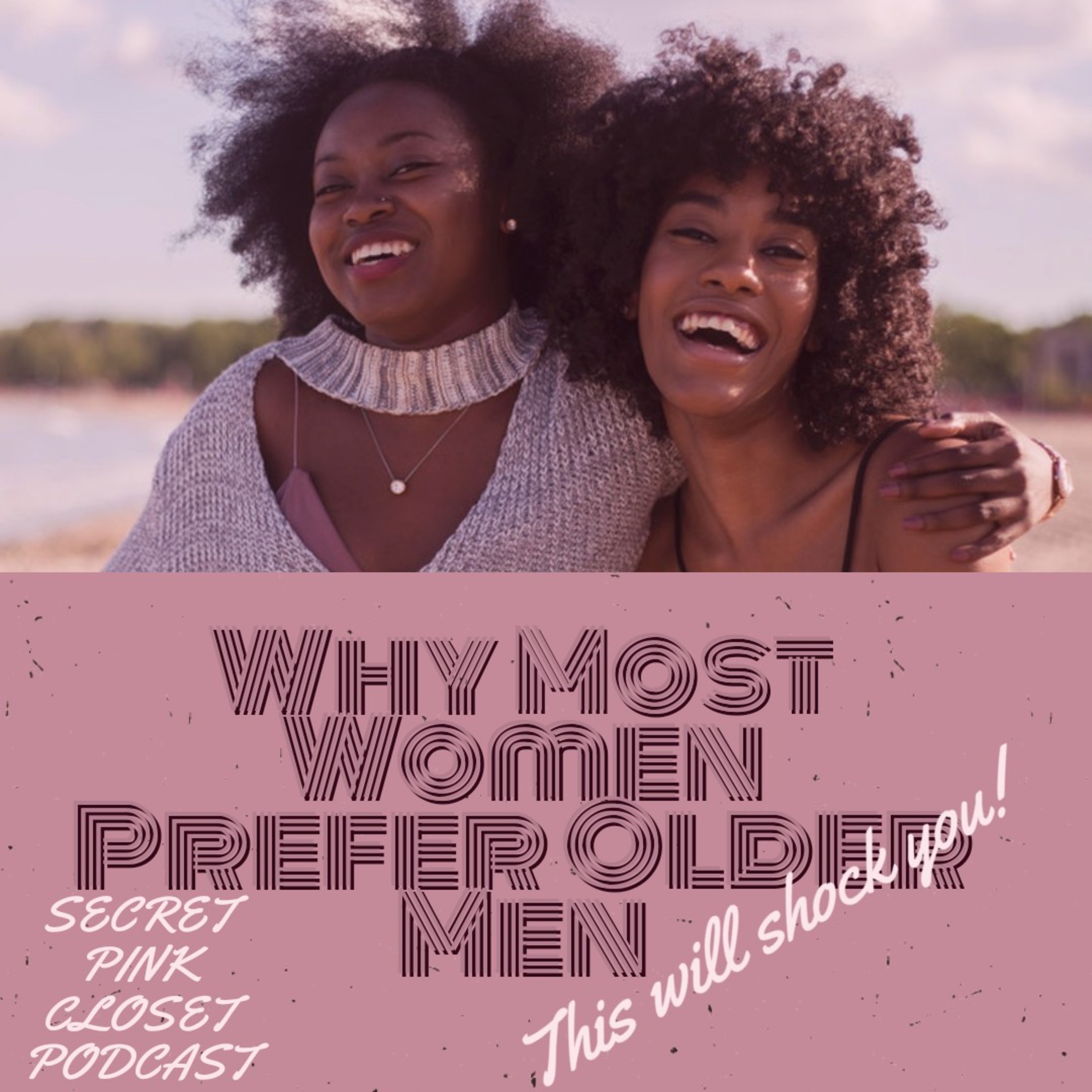 WHY MOST WOMEN PREFER DATING OLDER MEN 1 episode artwork