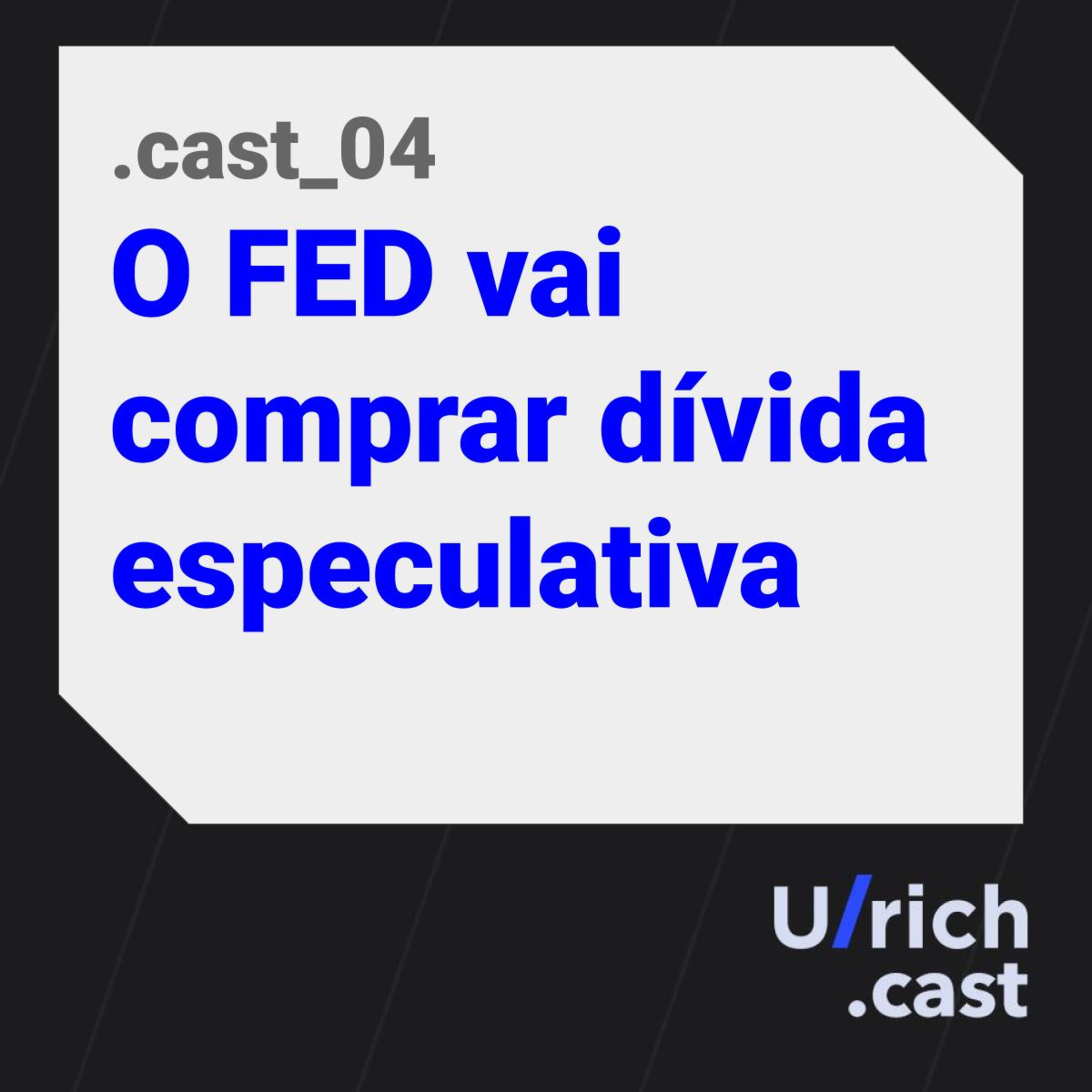 EP.04 - O Federal Reserve vai comprar dívida especulativa (Junk Bonds)
