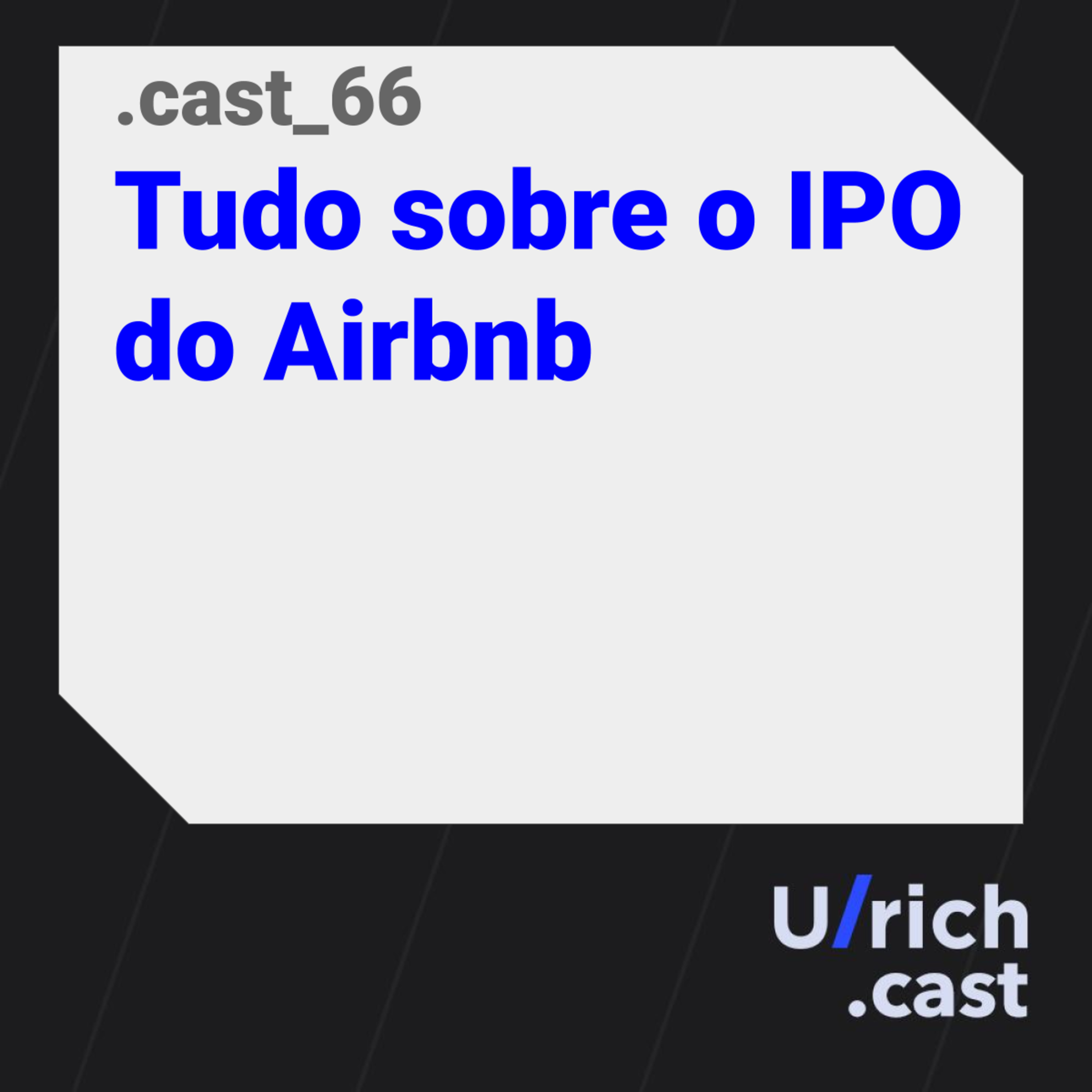 Ep. 66 - Tudo sobre o IPO do Airbnb