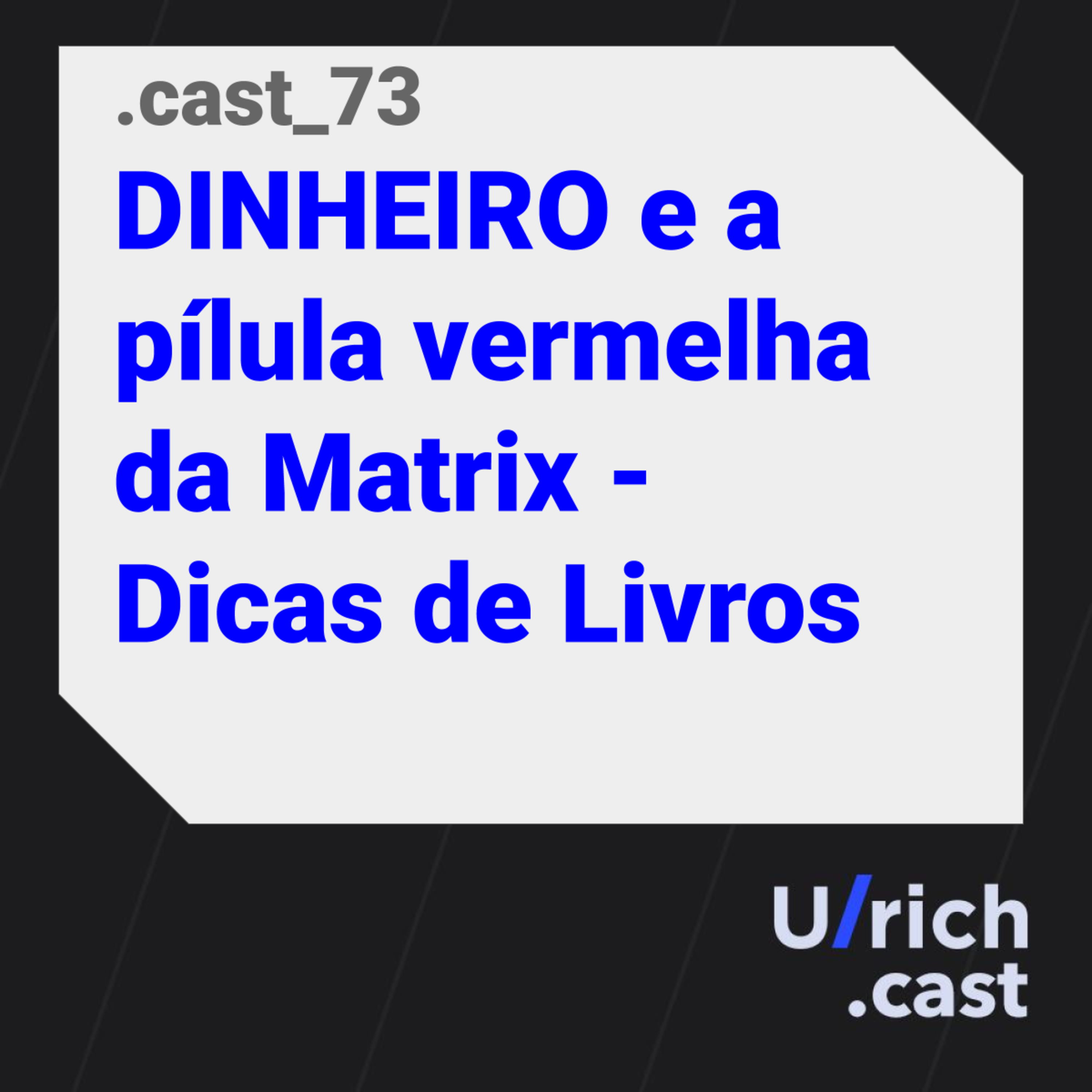 Ep. 73 - DINHEIRO e a pílula vermelha da Matrix | Dicas de Livros