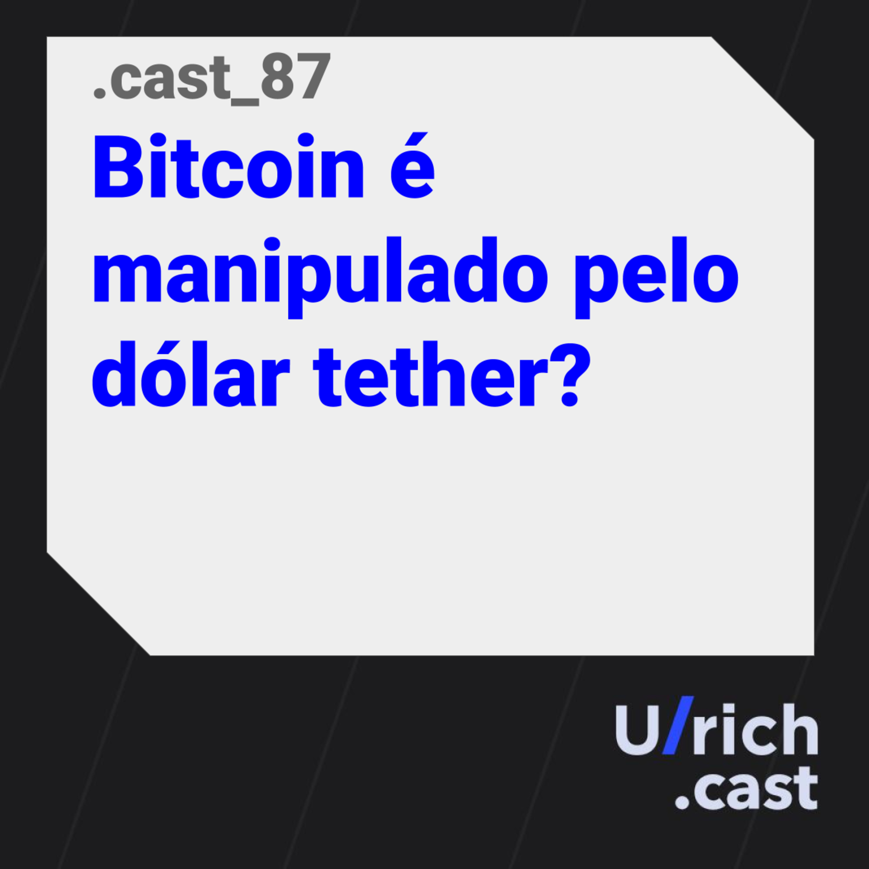 Ep. 87 - Bitcoin é manipulado pelo dólar tether?