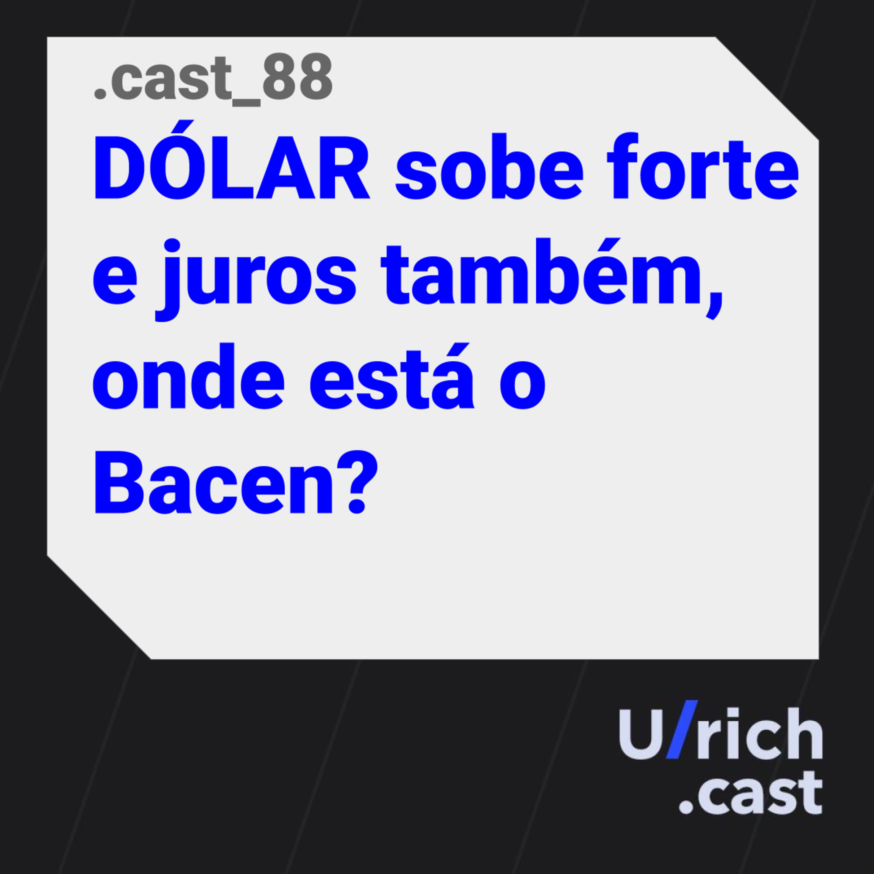 Ep. 88 - DÓLAR sobe forte e juros também, onde está o Bacen?