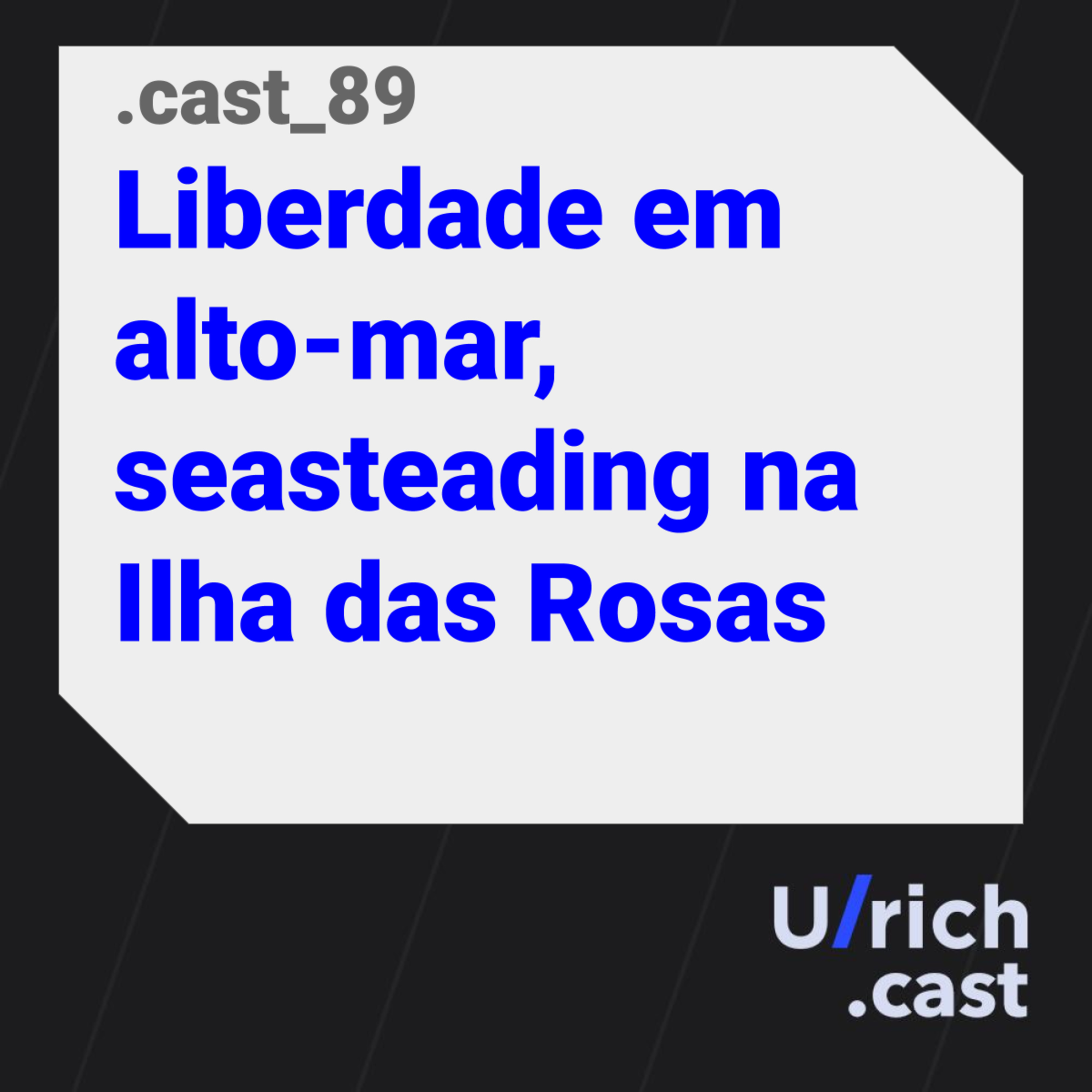 Ep. 89 - Liberdade em alto-mar, seasteading na Ilha das Rosas