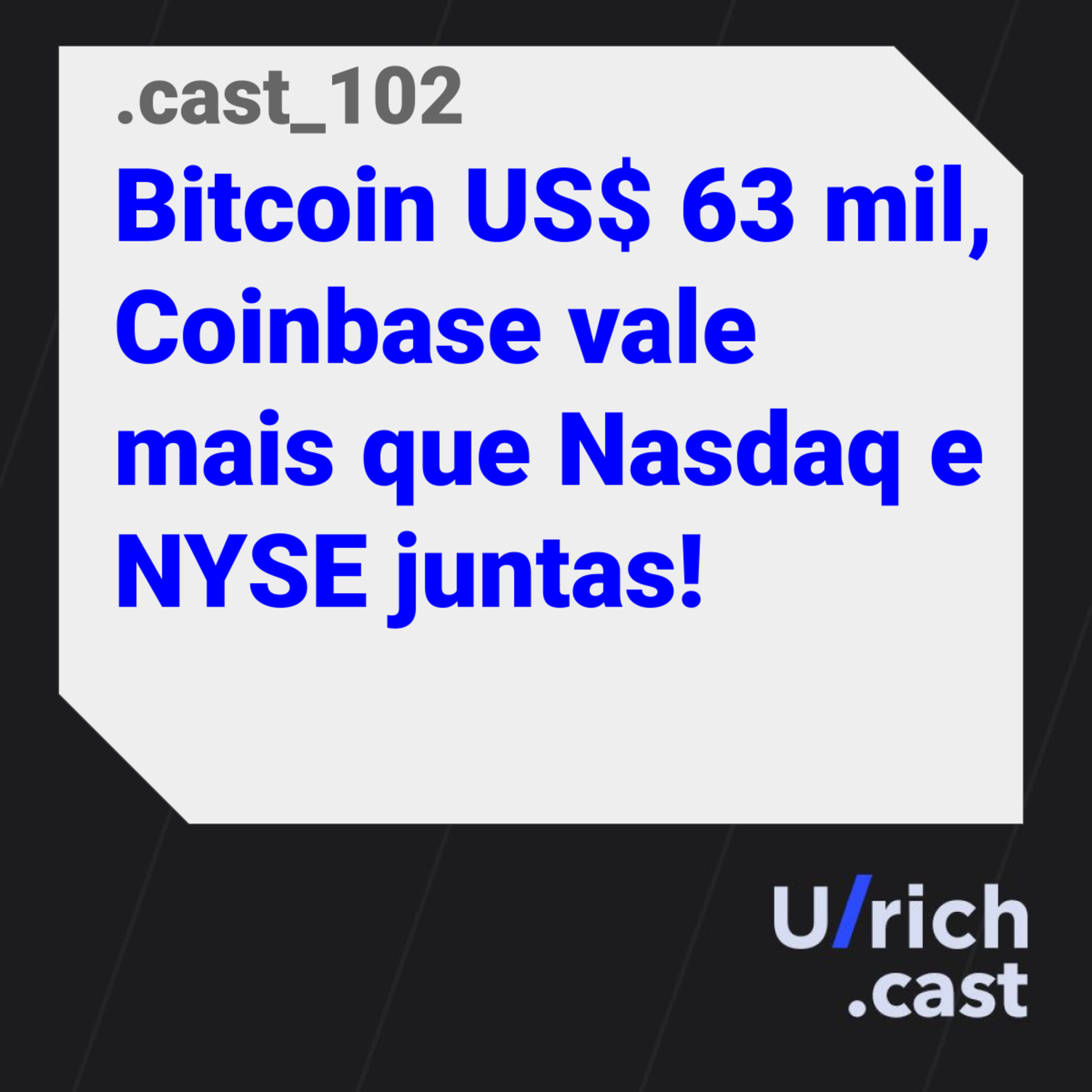 Ep. 102 - Bitcoin US$ 63 mil, Coinbase vale mais que Nasdaq e NYSE juntas!