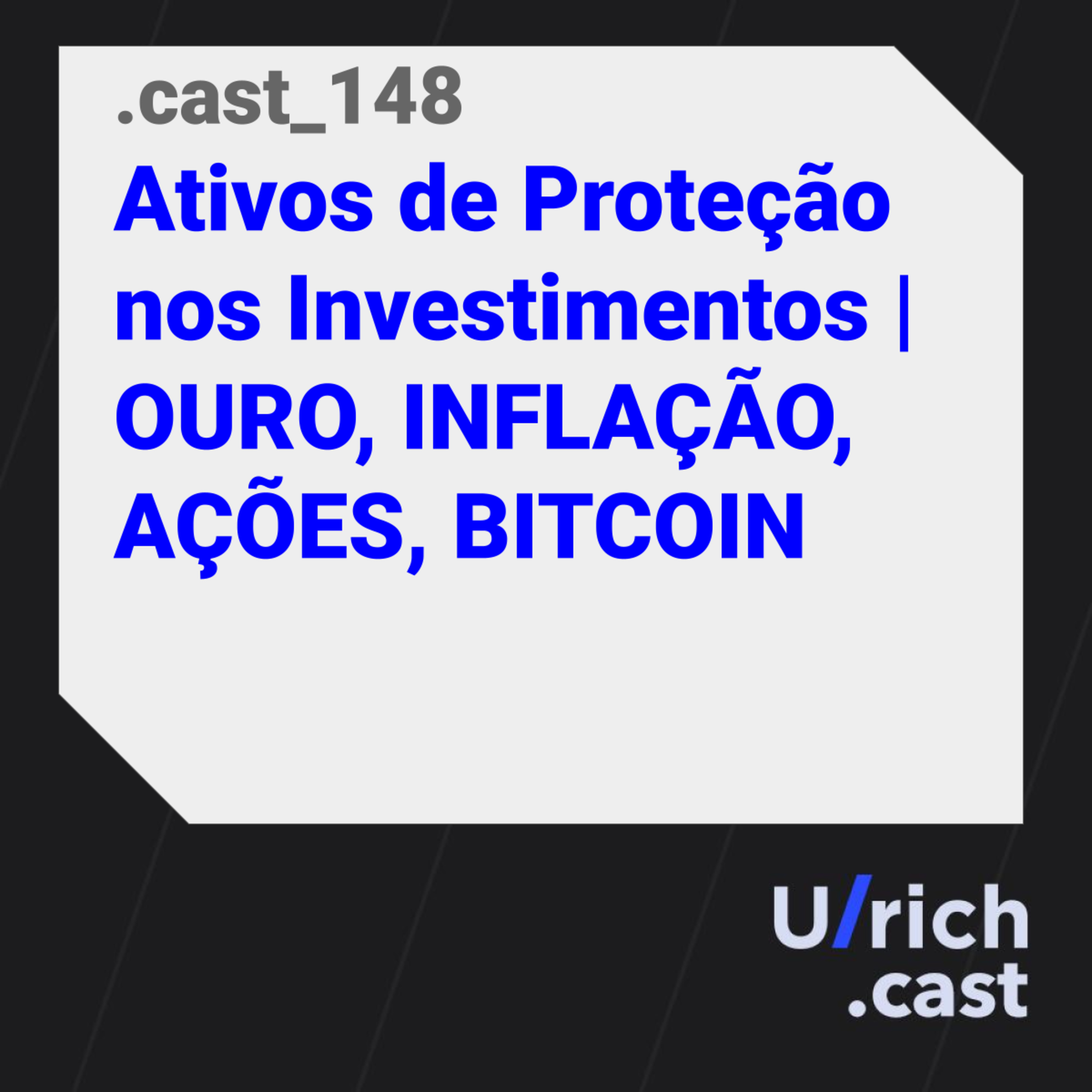 Ep. 148 - Ativos de Proteção nos Investimentos | OURO, INFLAÇÃO, AÇÕES, BITCOIN