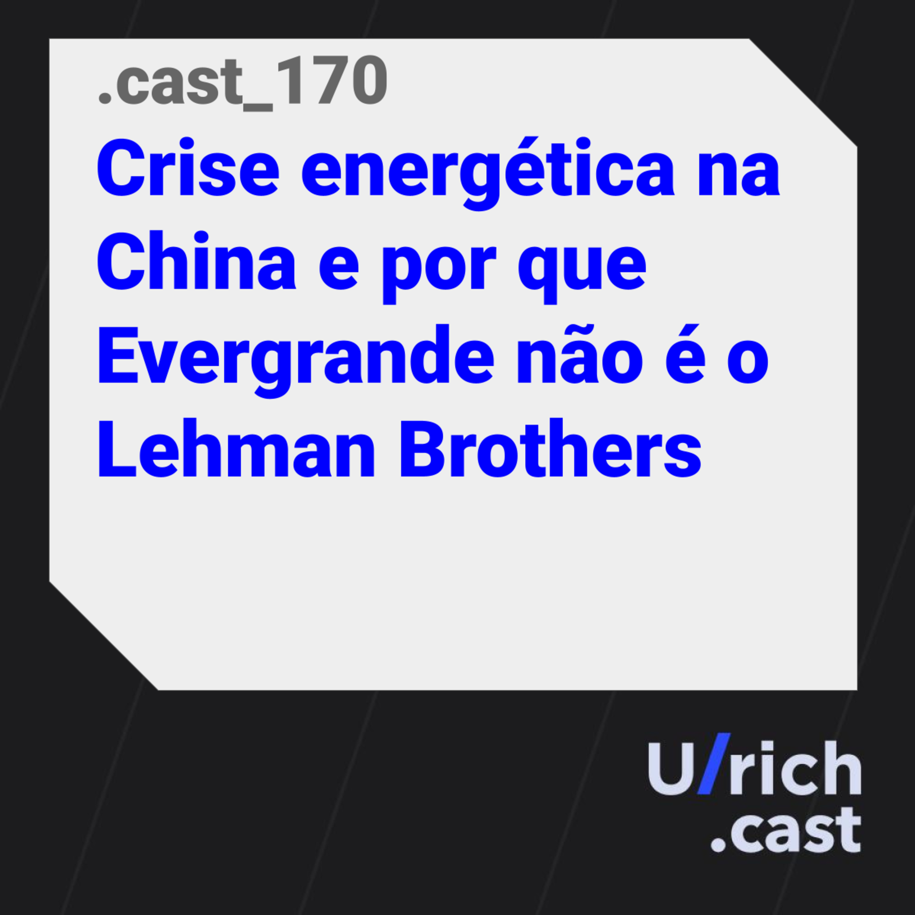 Ep. 170 Crise energética na China e por que Evergrande não é o Lehman Brother