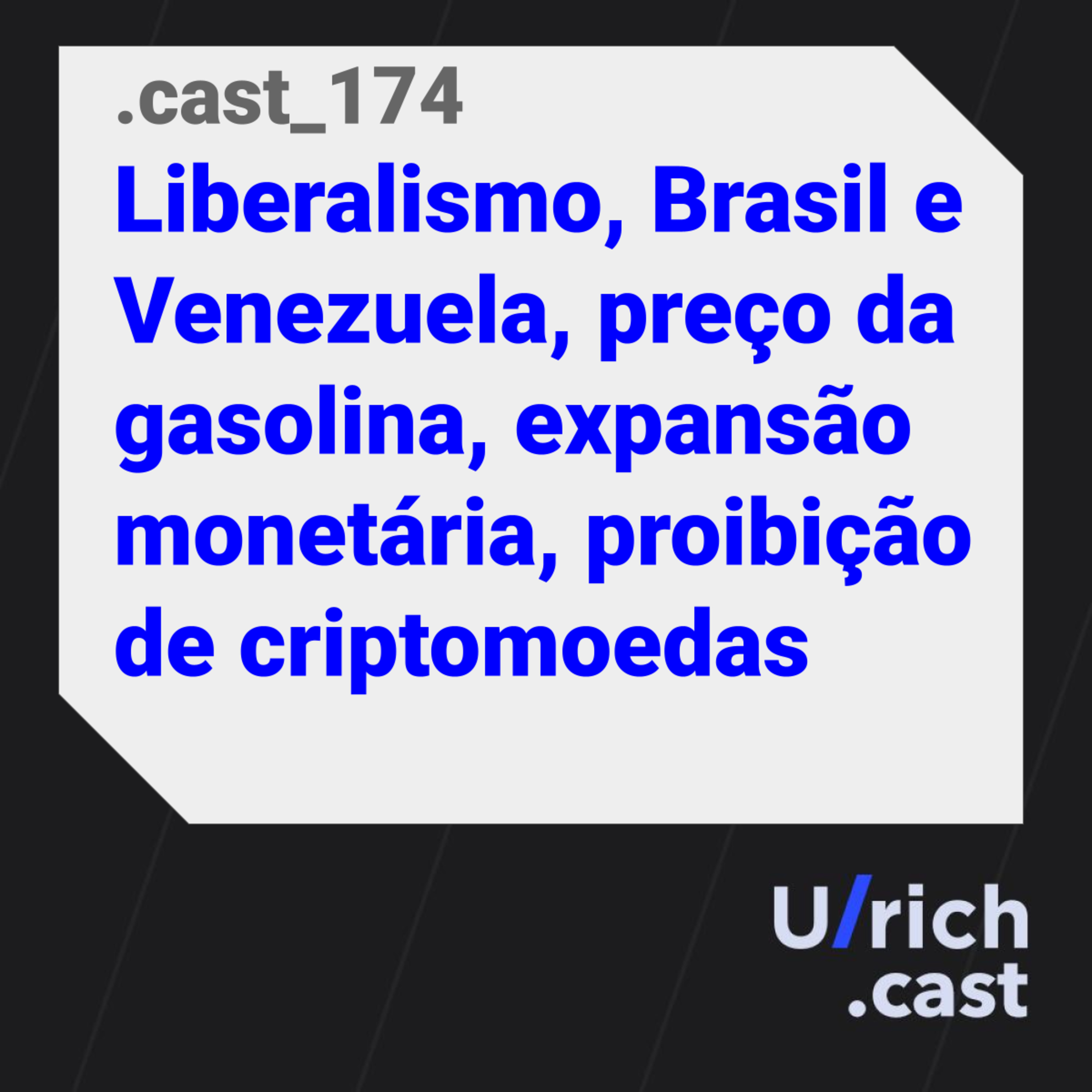 Ep. 174 Liberalismo, Brasil e Venezuela, preço da gasolina, expansão monetária, proibição de criptomoedas