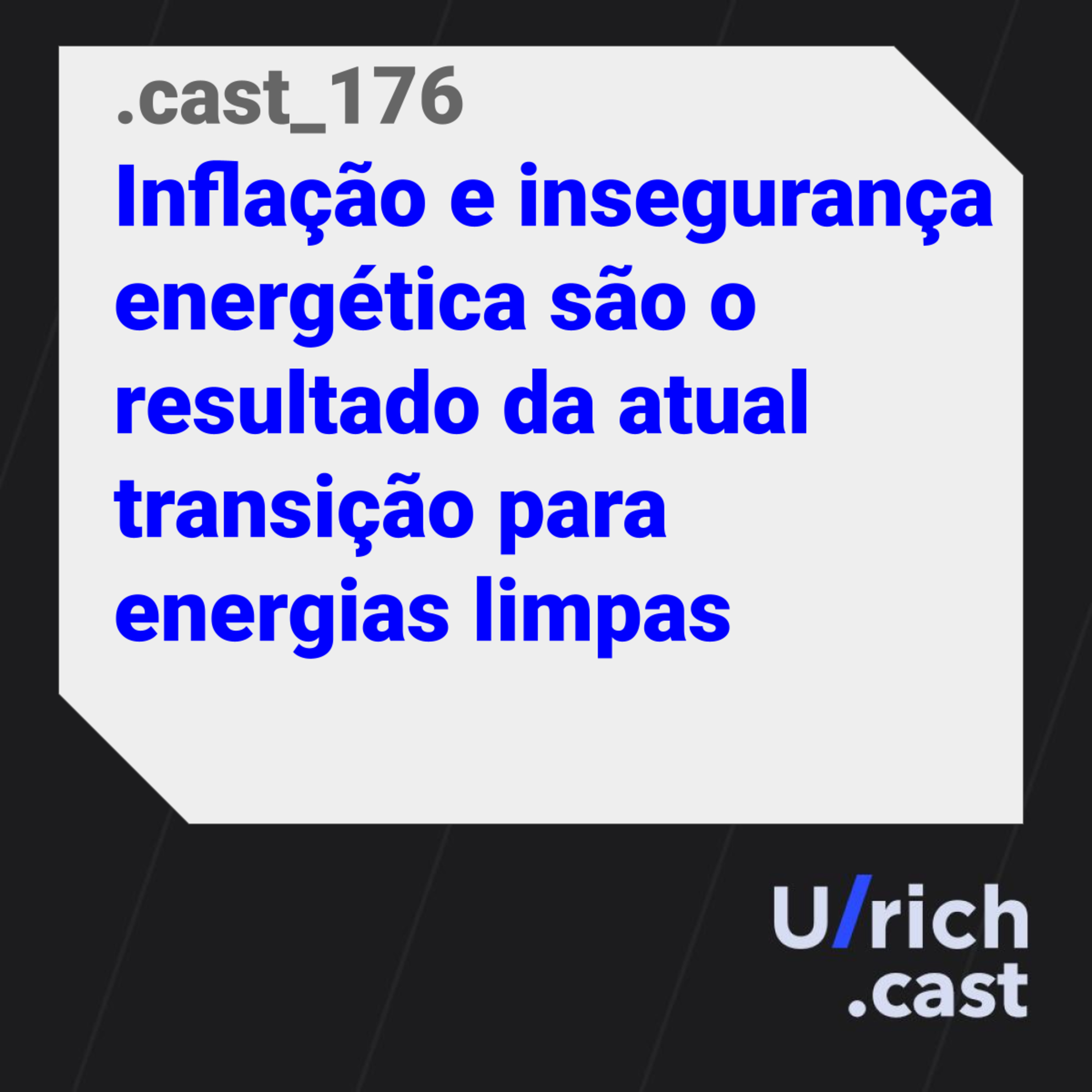 Ep. 176 - Pandora PapInflação e insegurança energética são o resultado da atual transição para energias limpas
