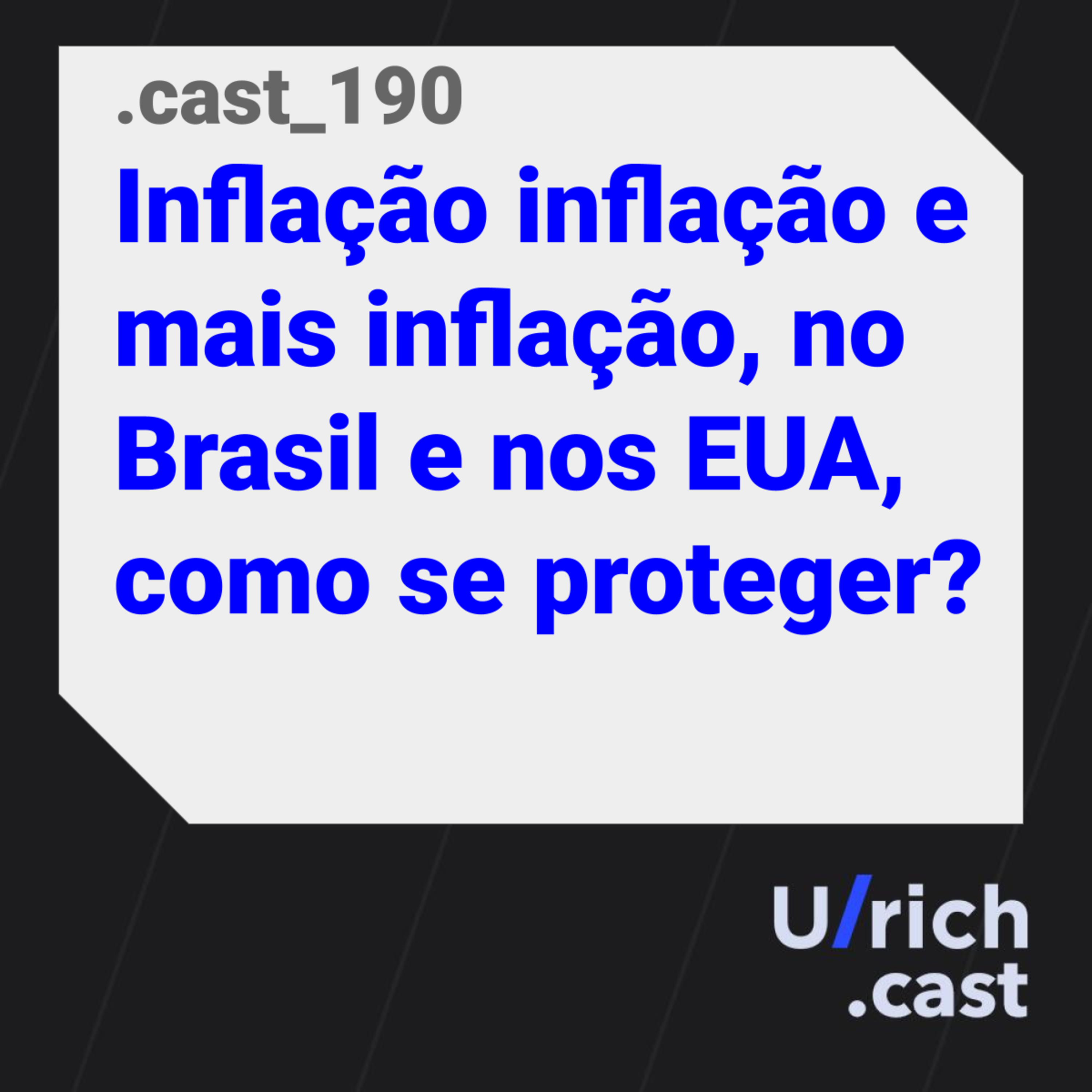 190 - Inflação inflação e mais inflação, no Brasil e nos EUA, como se proteger?