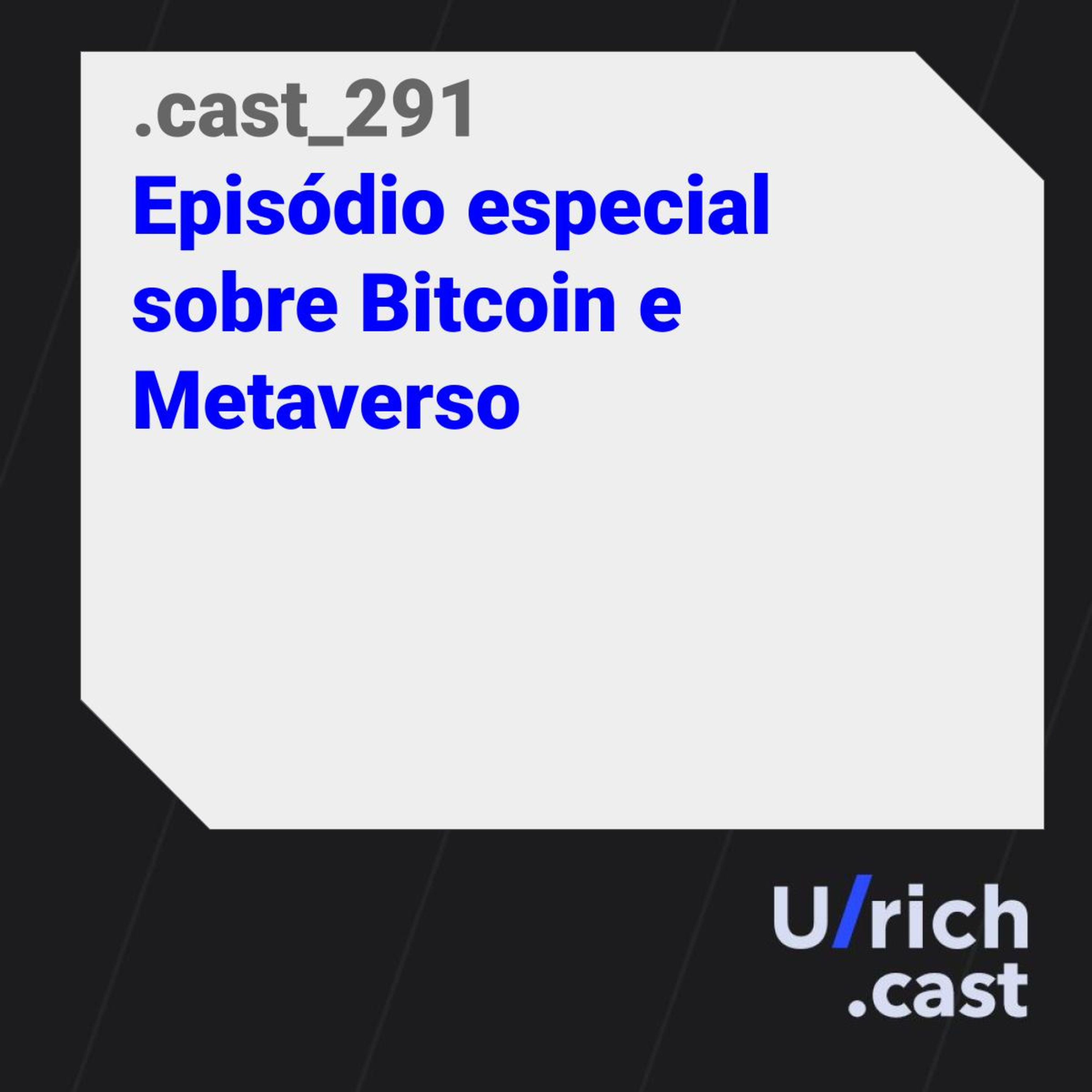 Ep 291 - Especial Do Bitcoin ao Metaverso