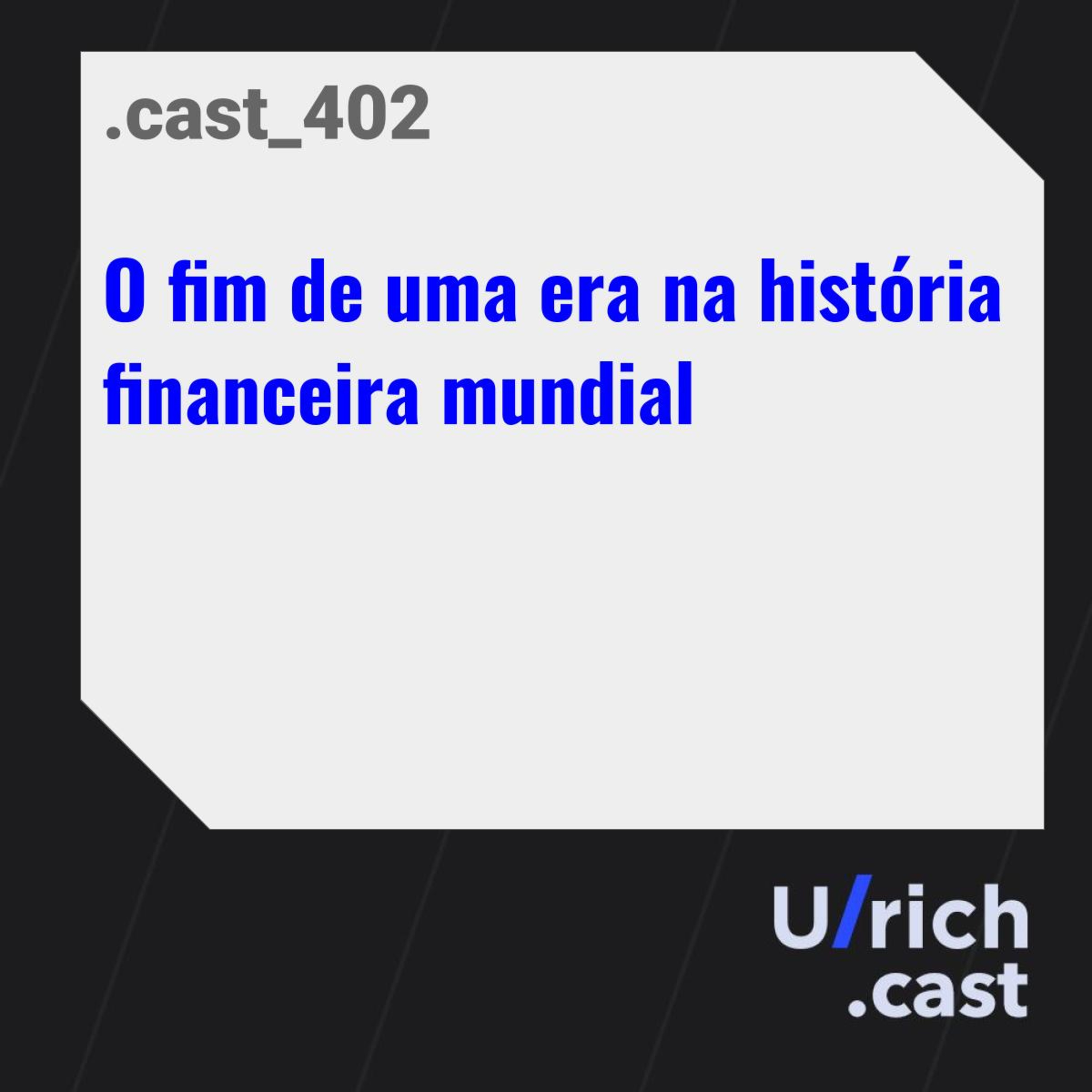 O fim de uma era na história financeira mundial