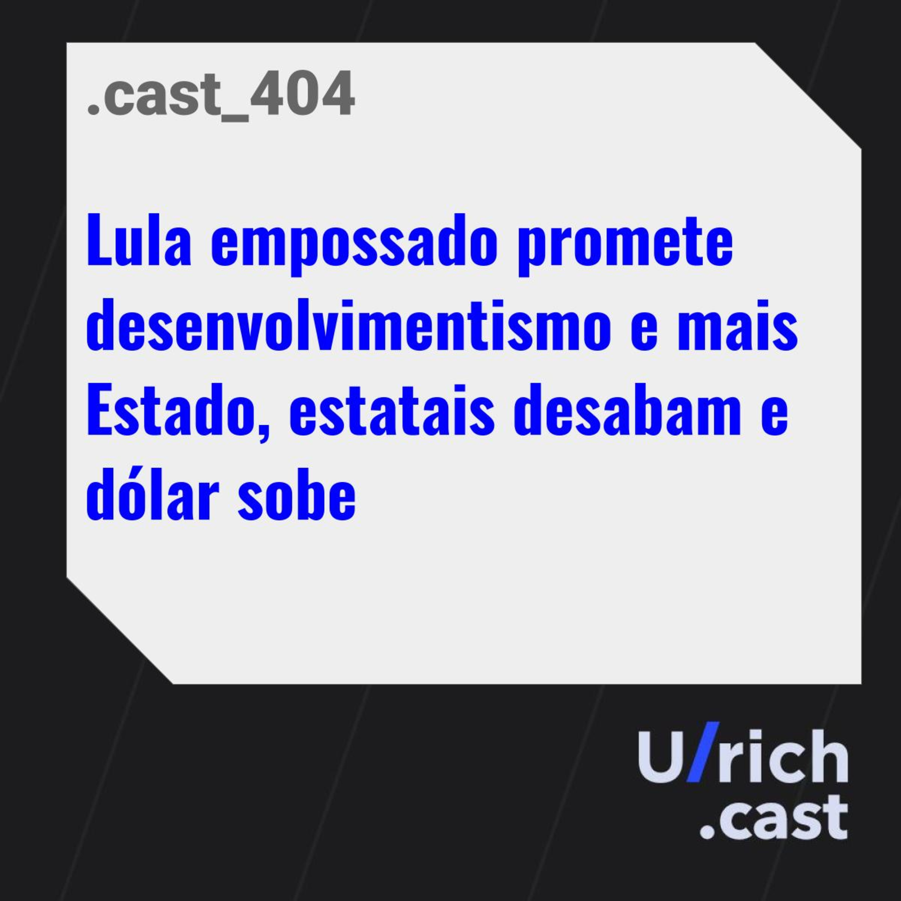 Lula empossado promete desenvolvimentismo e mais Estado, estatais desabam e dólar sobe