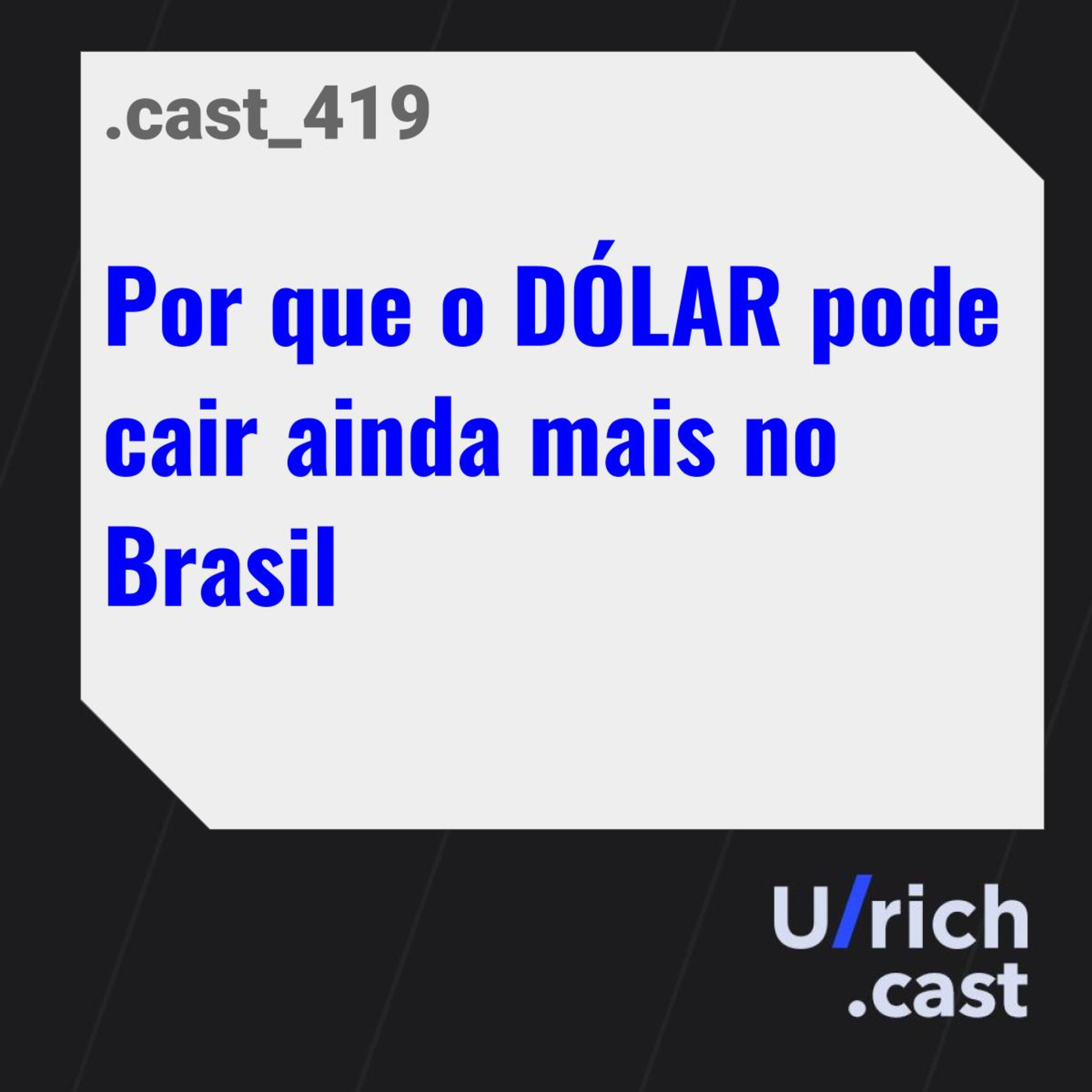 Por que o DÓLAR pode cair ainda mais no Brasil