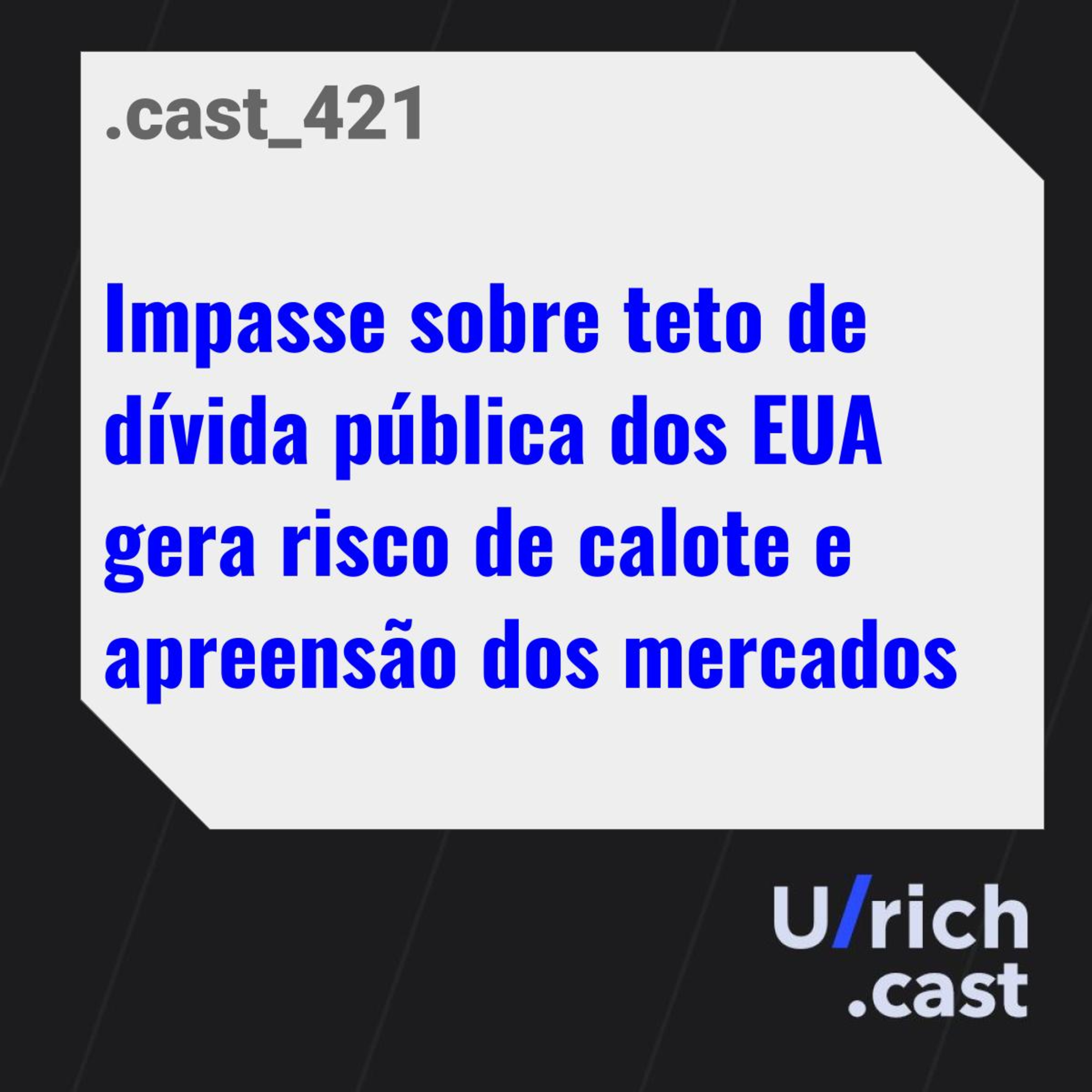 Impasse sobre teto de dívida pública dos EUA gera risco de calote e apreensão dos mercados.