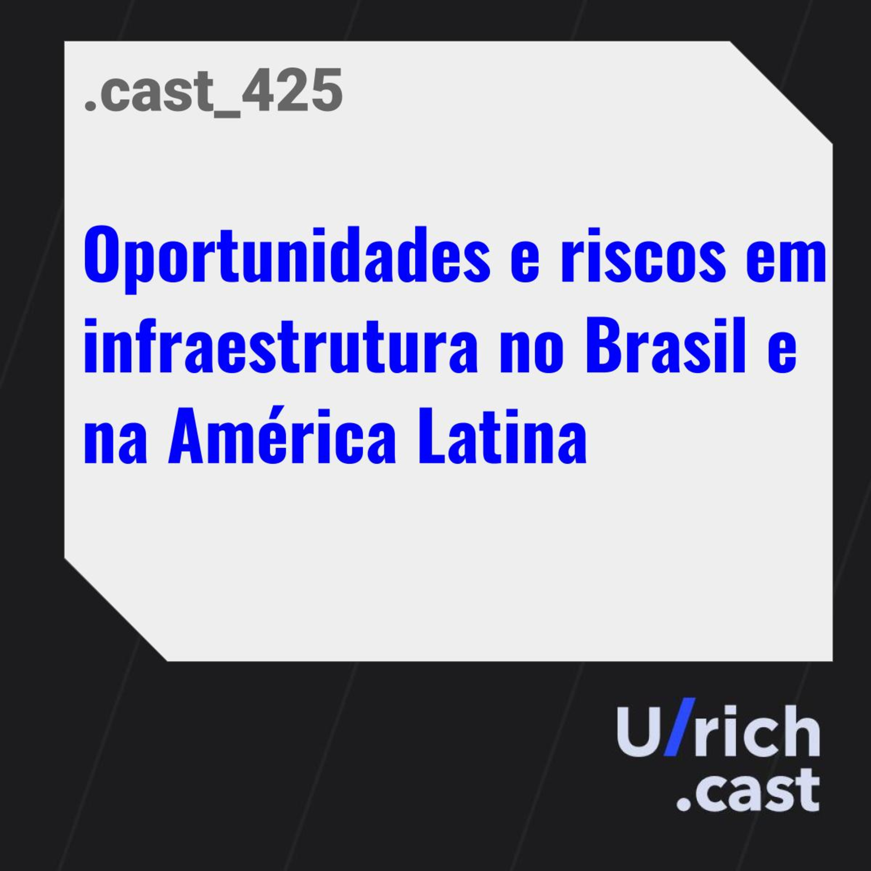 Oportunidades e riscos em infraestrutura no Brasil e na América Latina