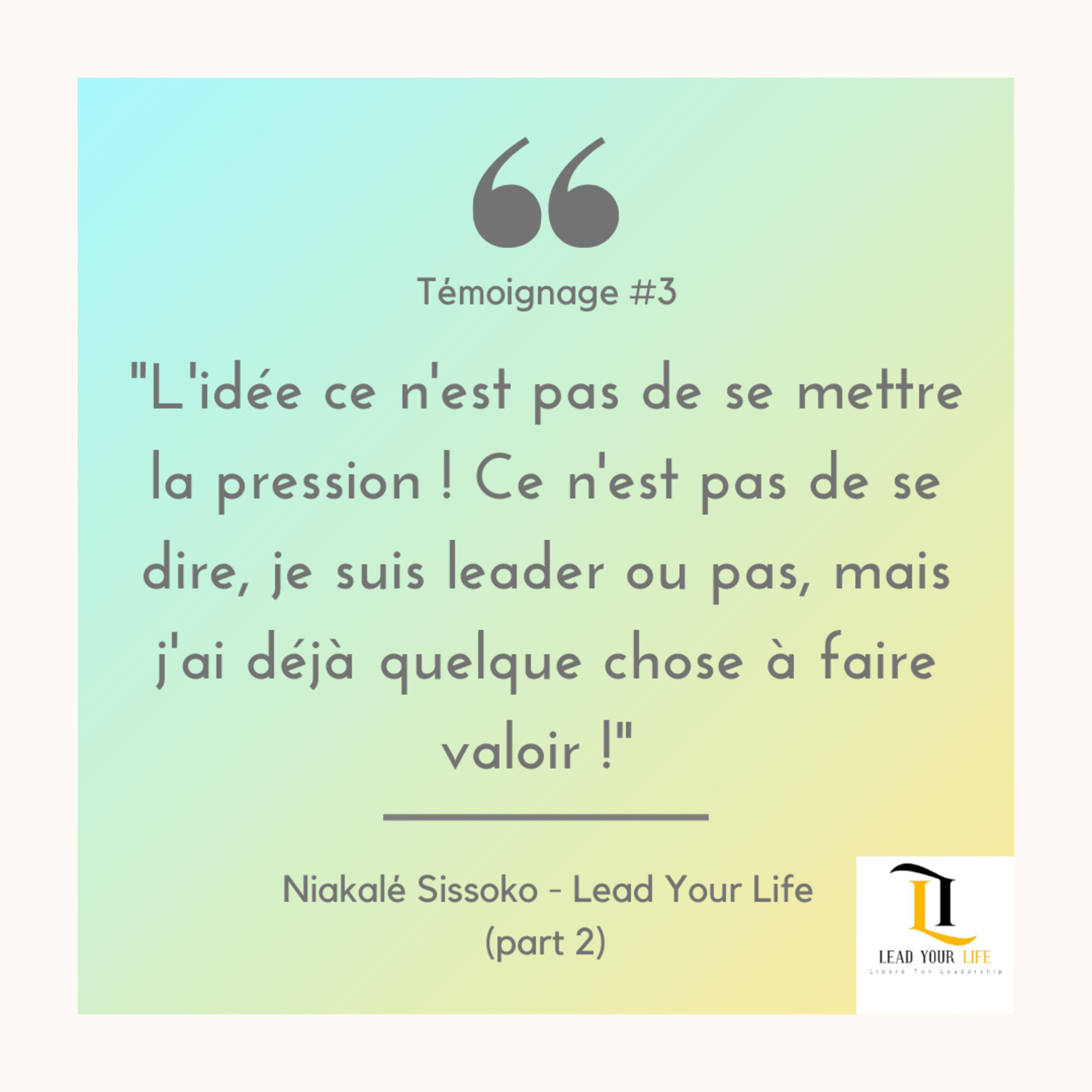 Témoignage #2: (part 2) 🎤 Niakalé Sissoko - Fondatrice de "Lead Your Life"