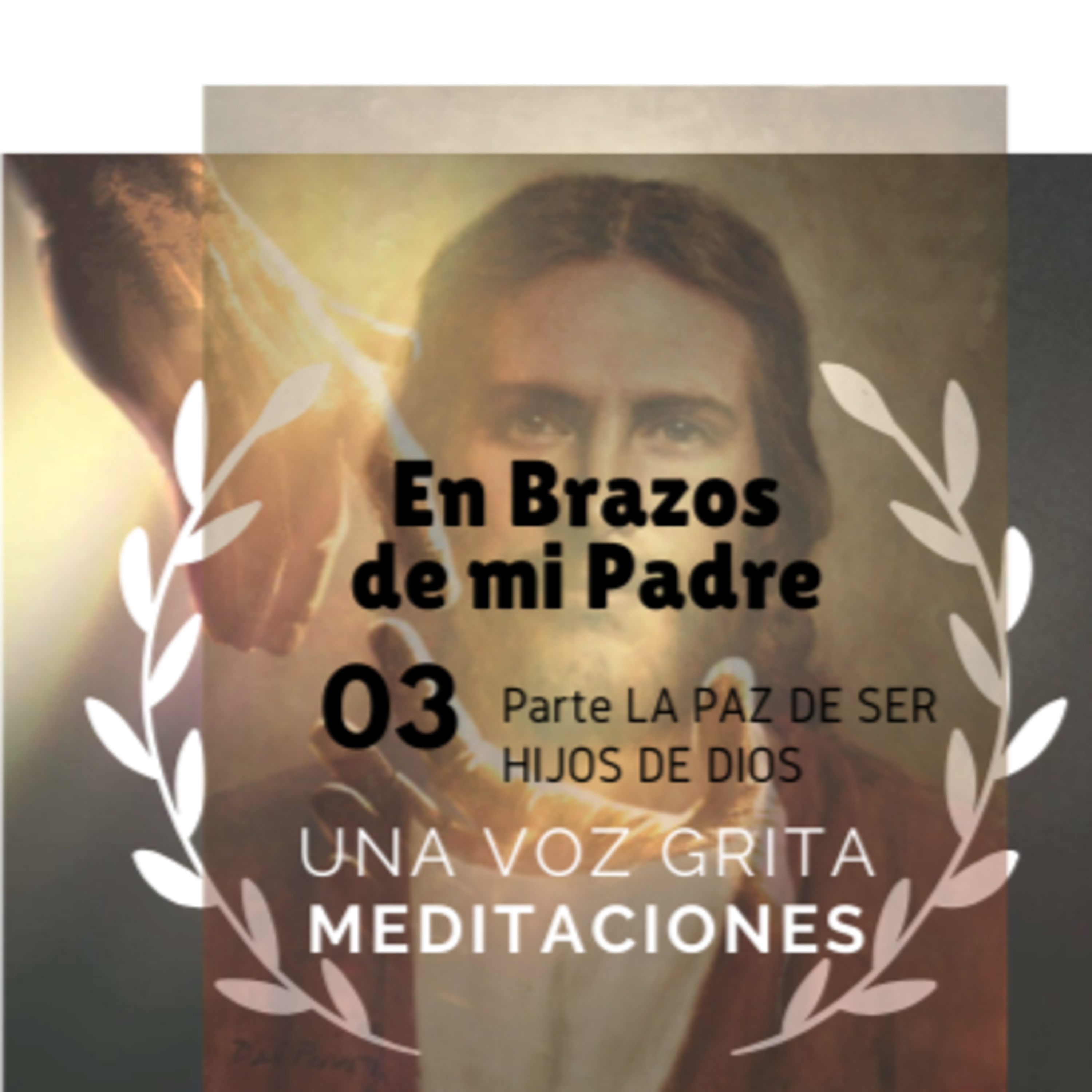 Meditaciones en Brazos de mi Padre 3ra Parte