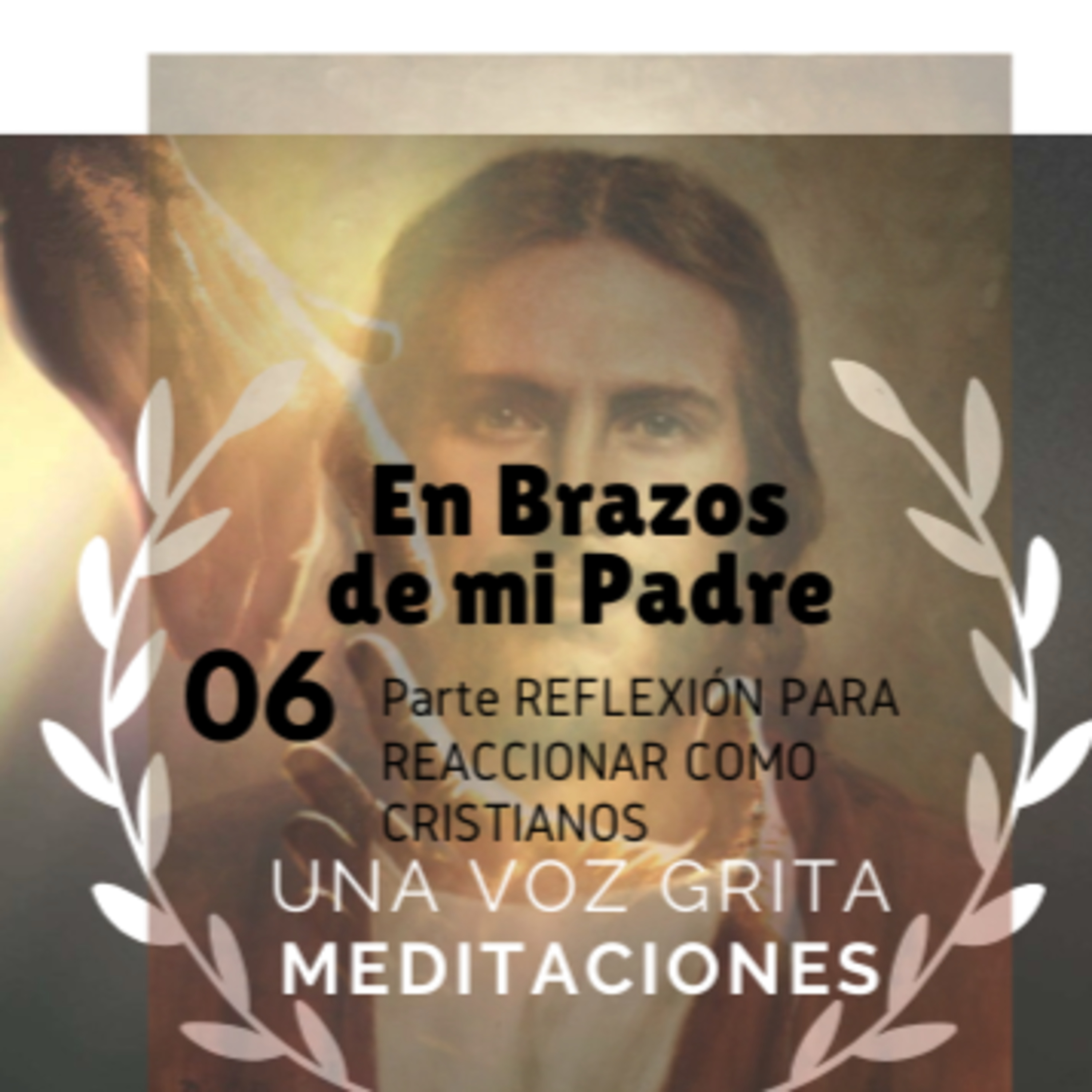 Meditaciones en Brazos de mi Padre 6ta Parte