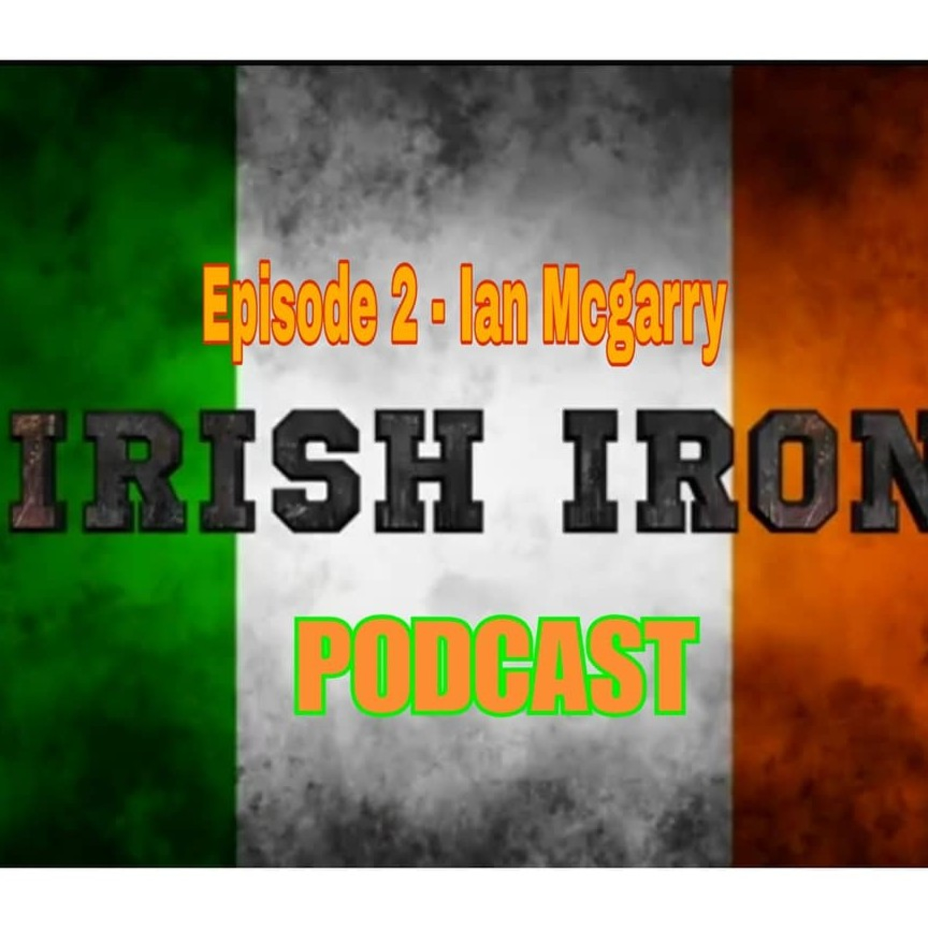 The Irish Iron Podcast