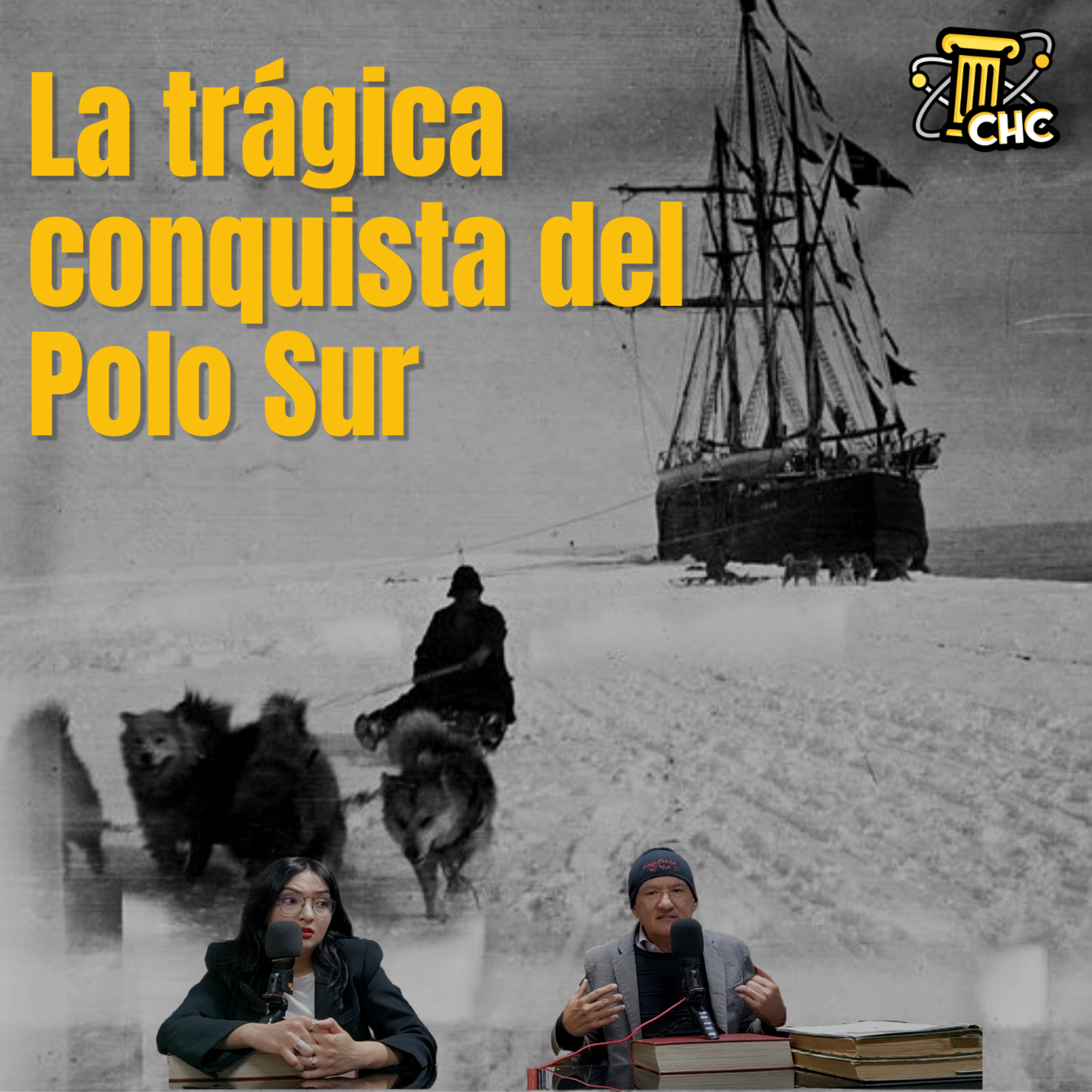 Ep. 129: La trágica conquista del Polo Sur.