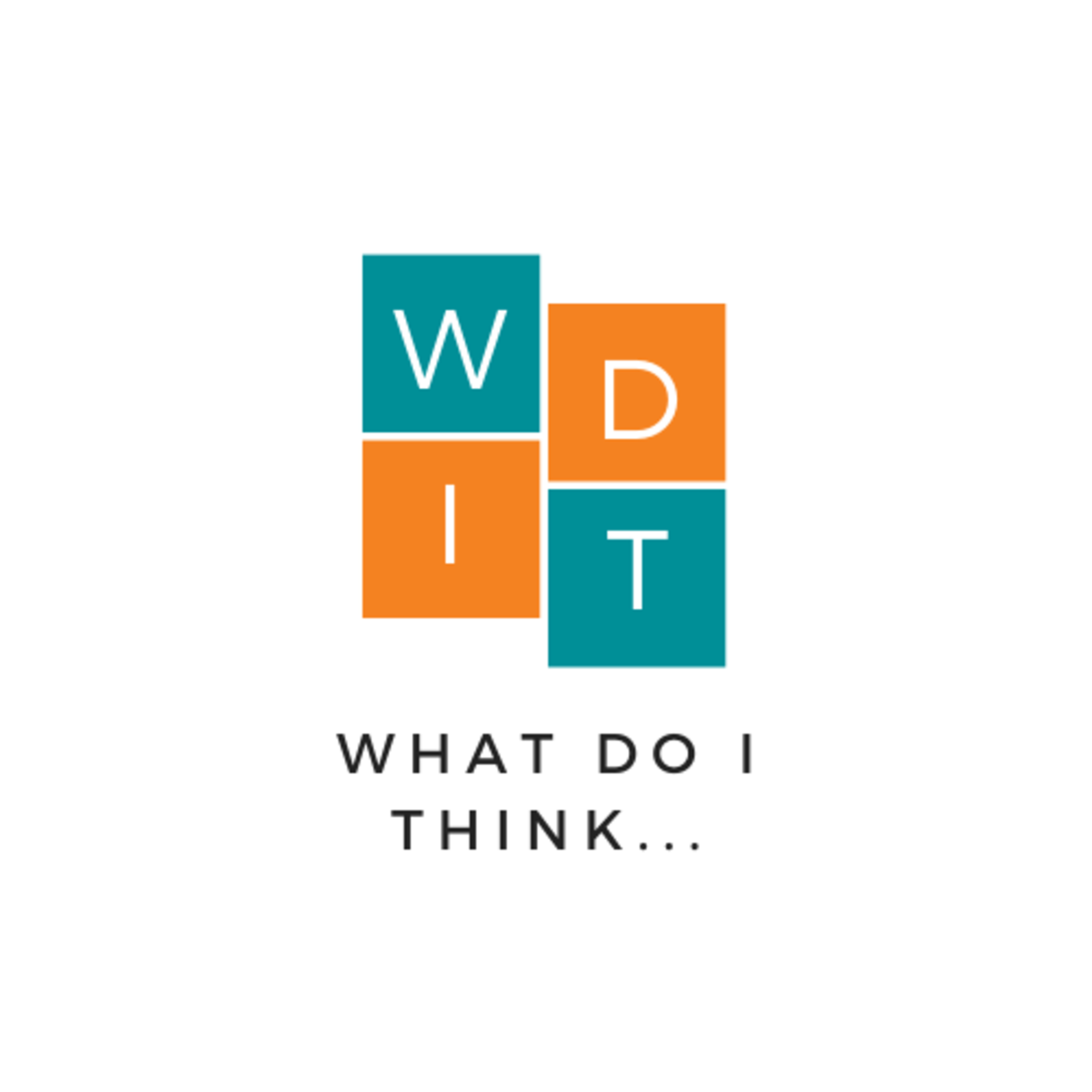 What Do I Think...