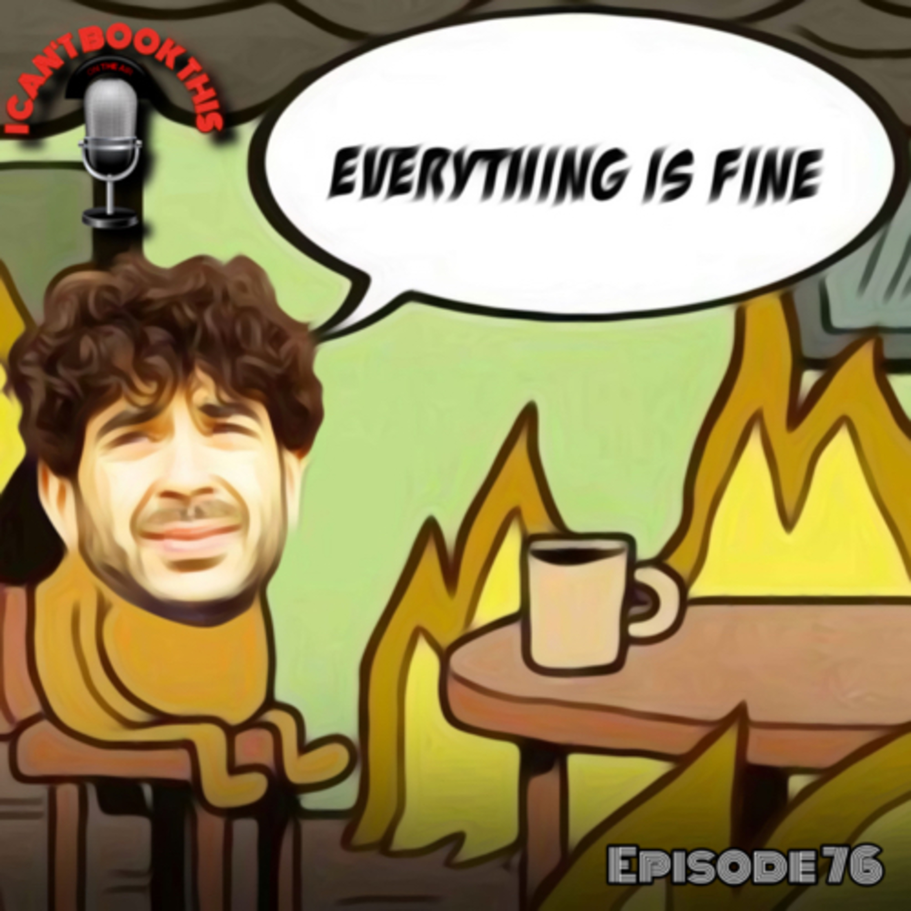 Episode 76: Everything Is Fine episode artwork