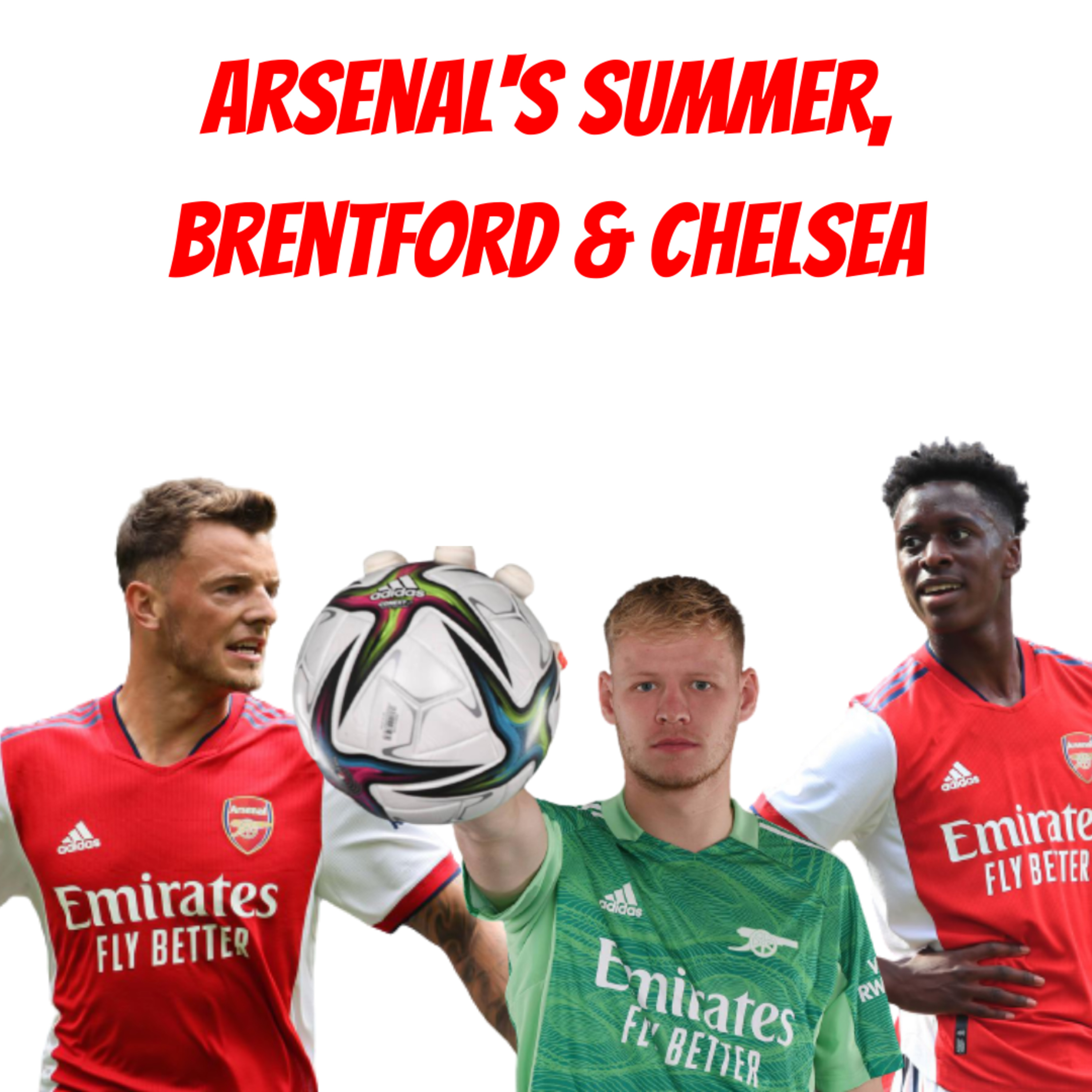 Arsenal’s Summer…Brentford & Chelsea (Ep. 26) episode artwork
