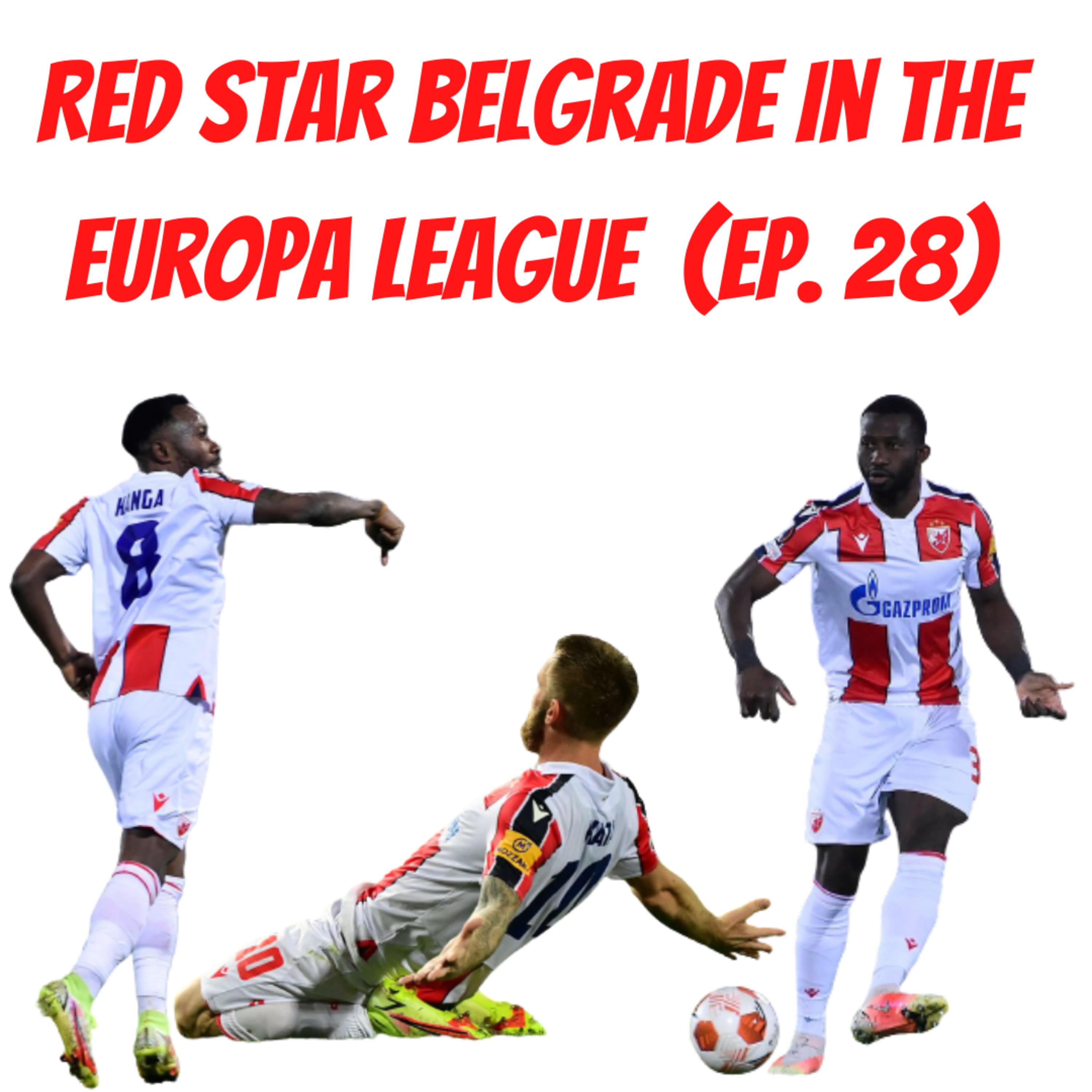 Red Star Belgrade in the Europa League (Ep. 28) episode artwork