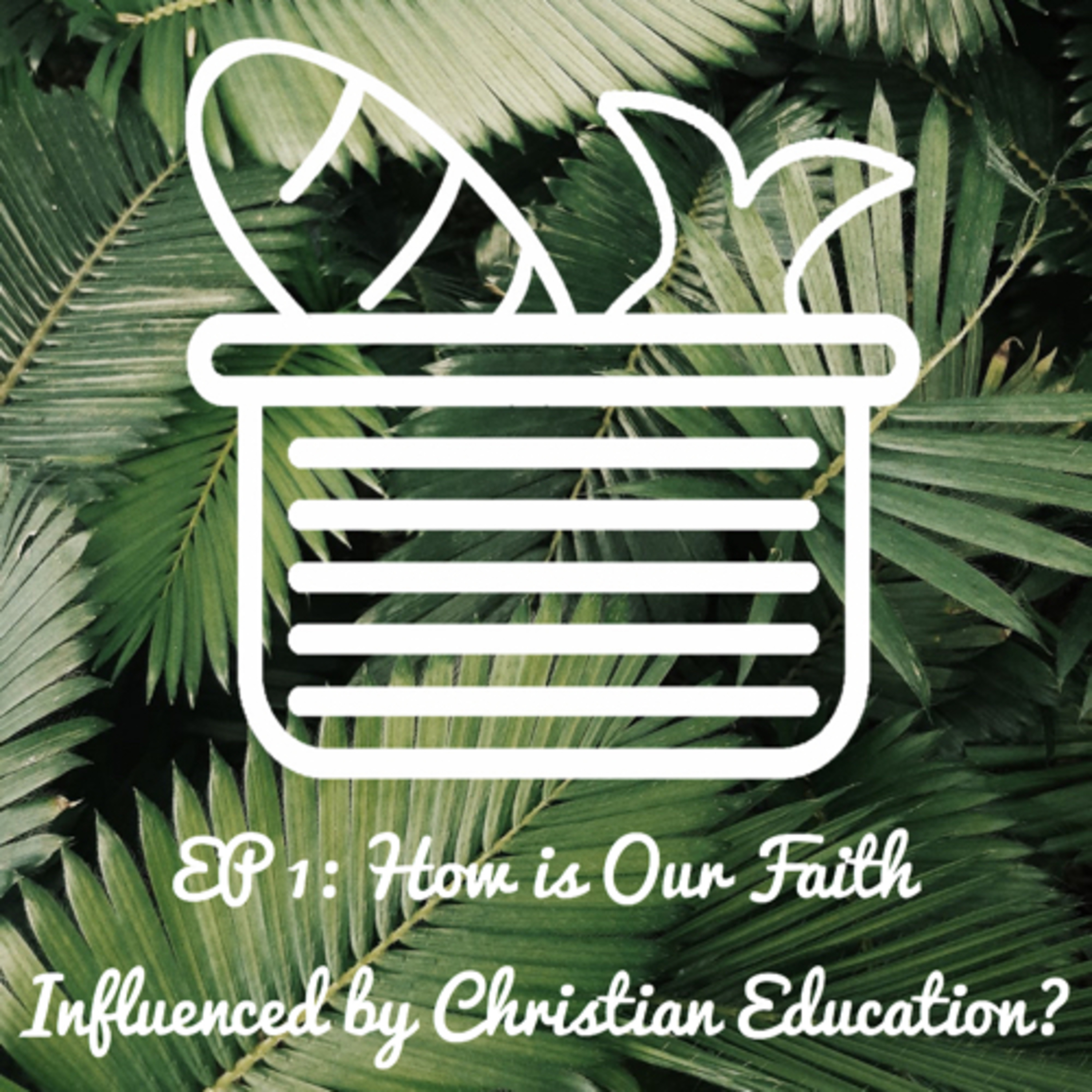 EP 1: How is our faith influenced by Christian education? episode artwork