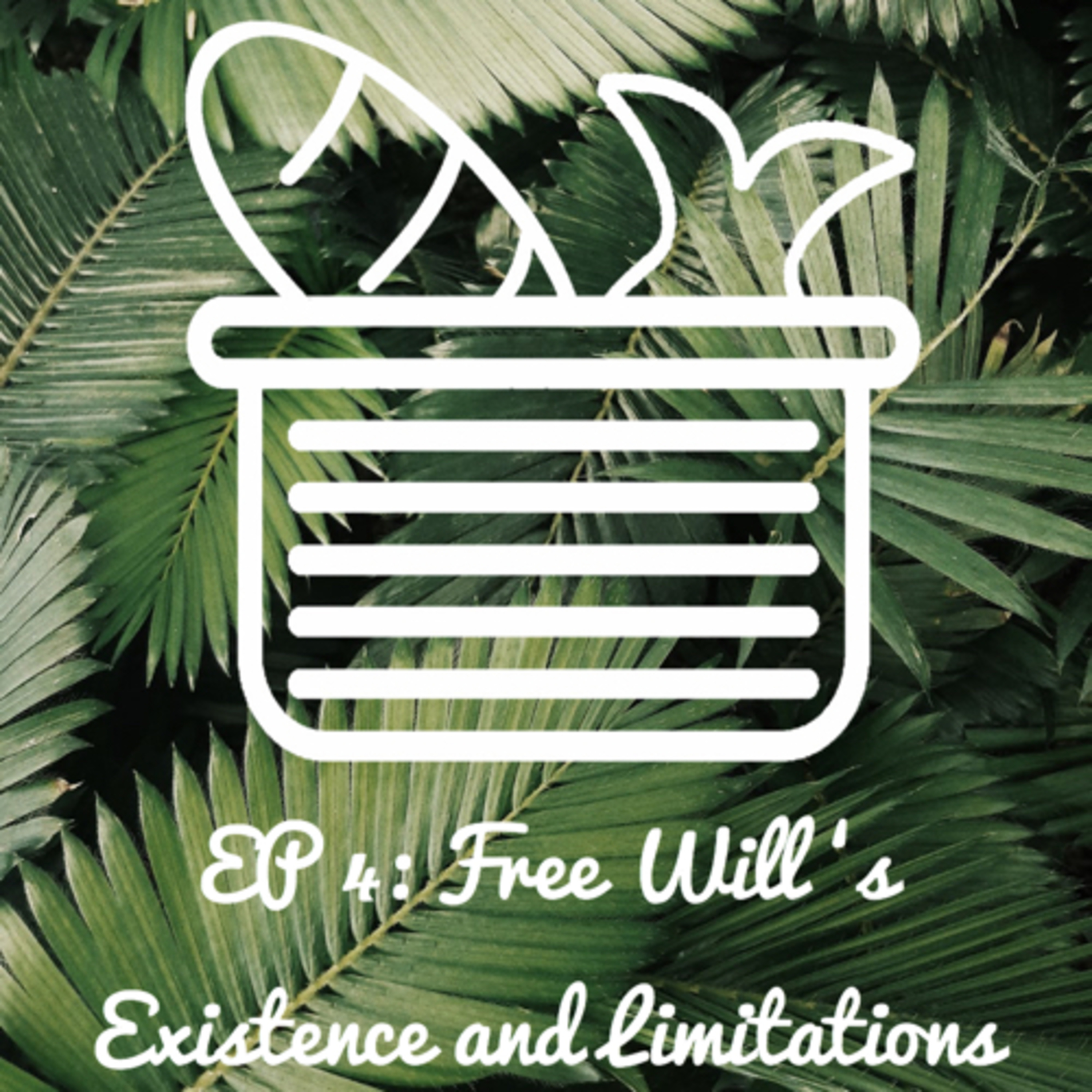 EP 4: Free Will’s Existence and Limitations episode artwork
