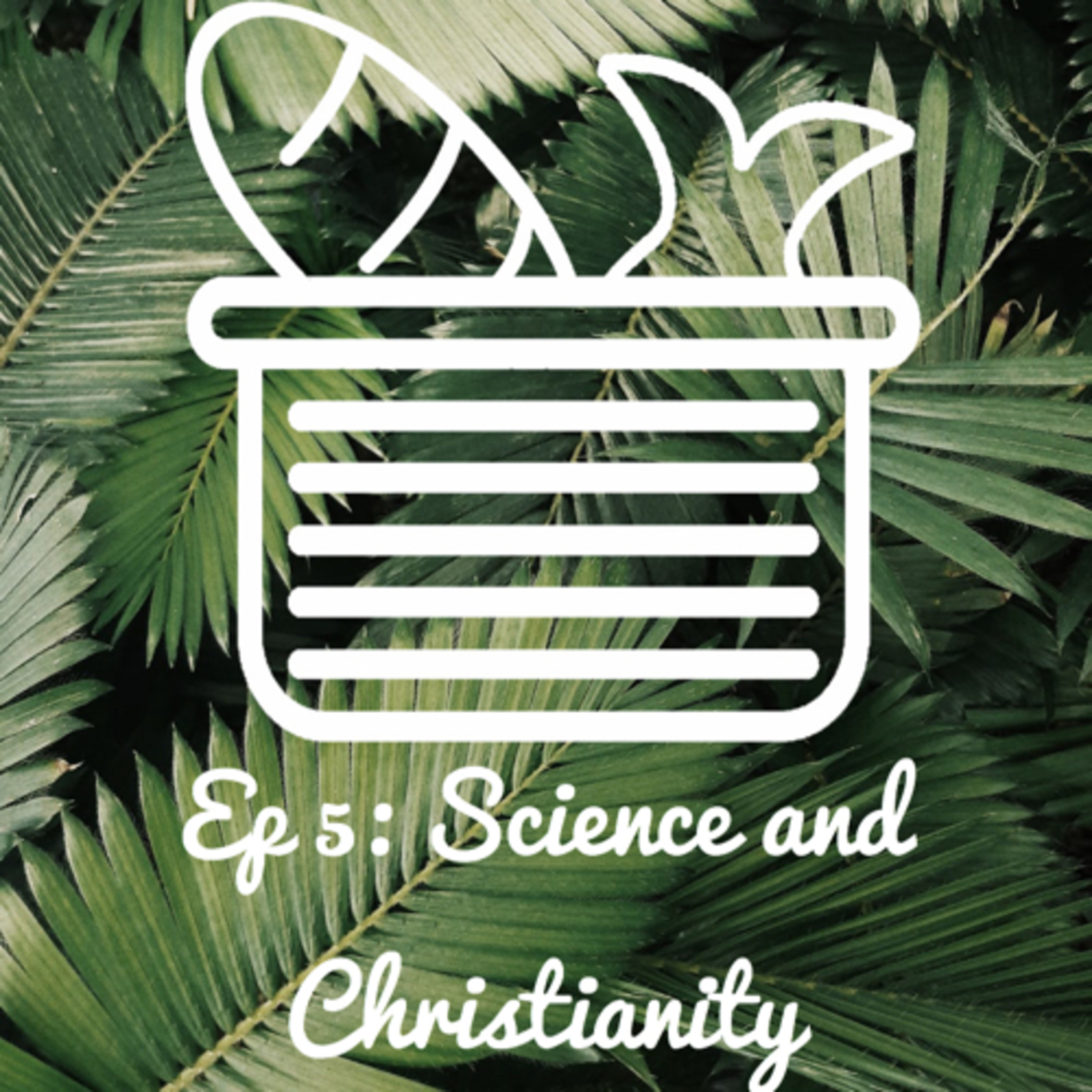EP 5: Science and Christianity episode artwork