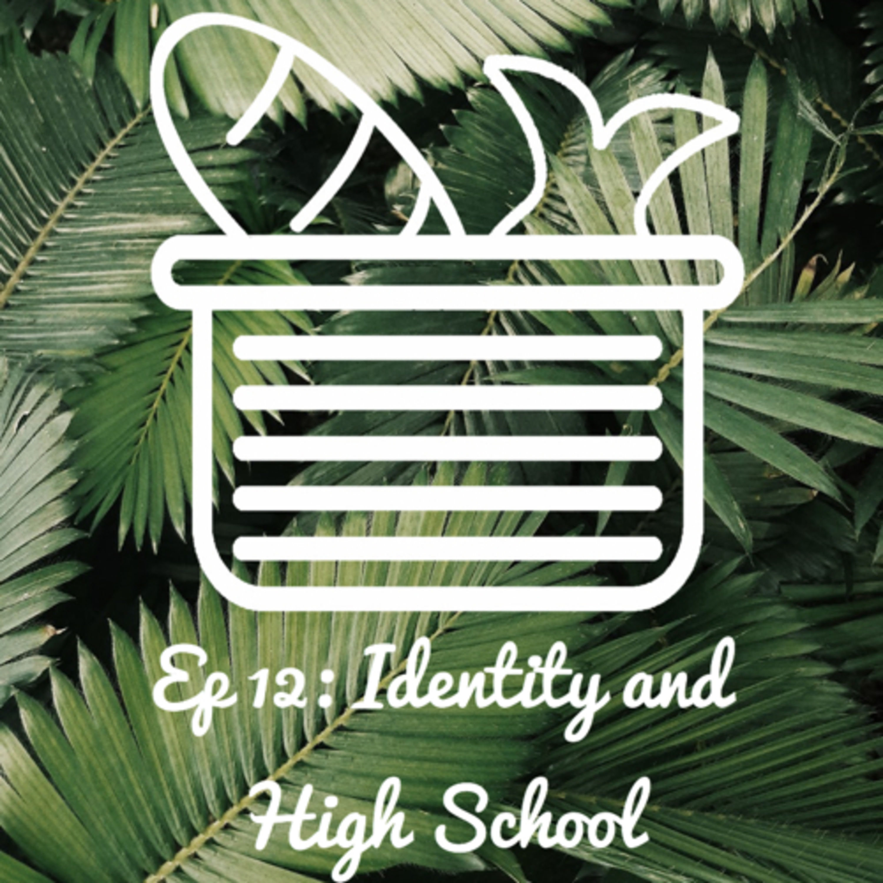 EP 12: Identity and High School episode artwork