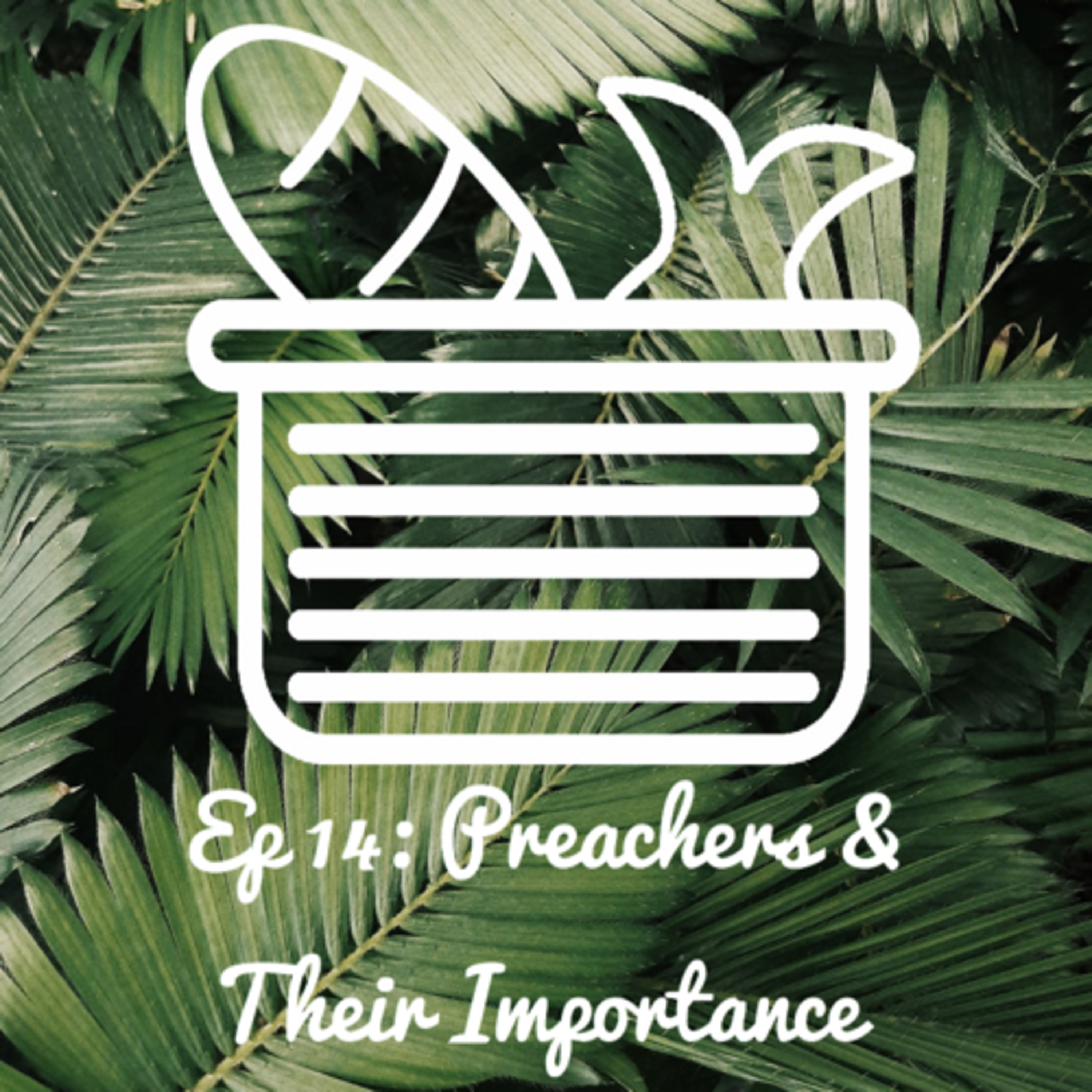 EP 14: Preachers & Their Importance episode artwork