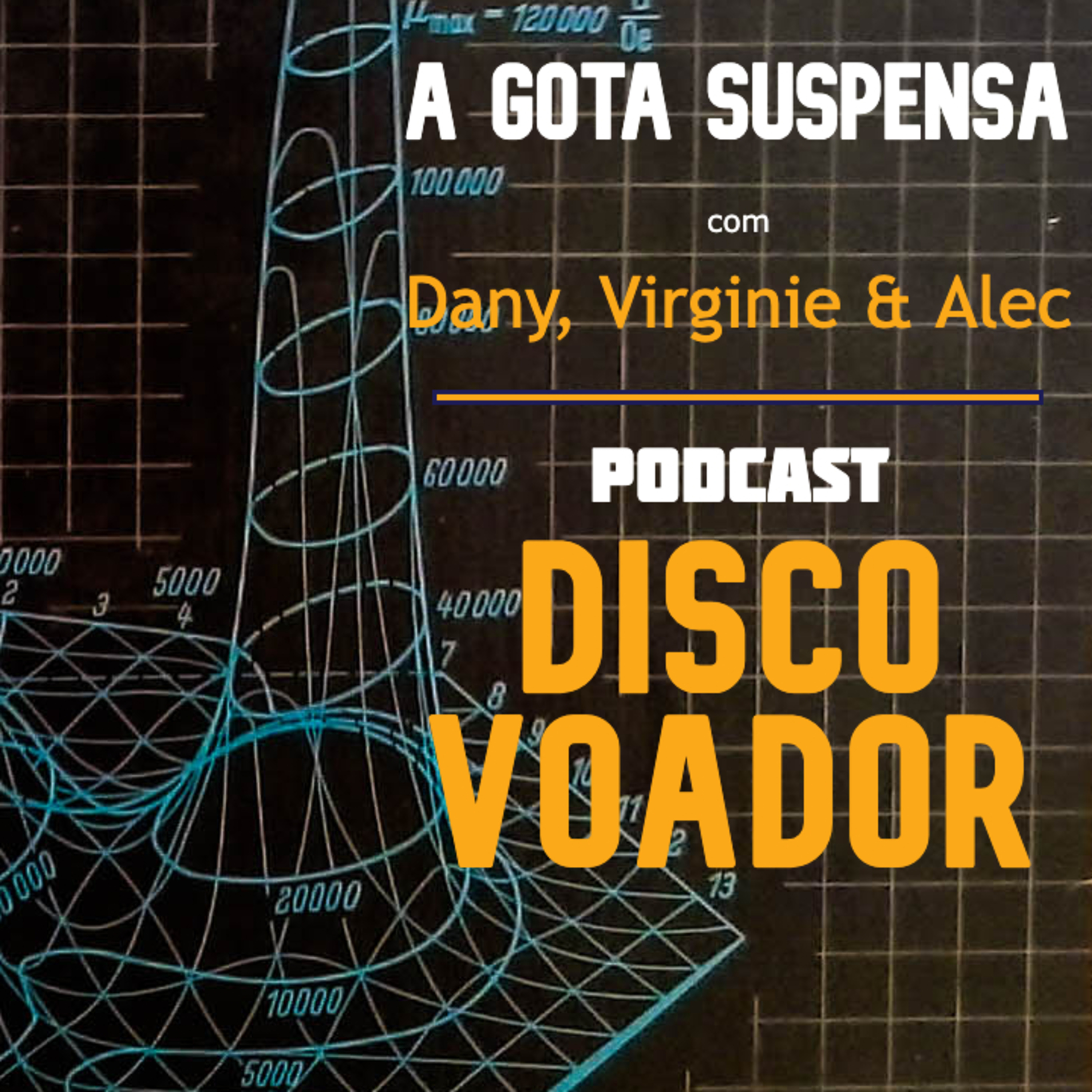 A Gota Suspensa (c/ Dany Roland, Virginie Boutaud & Alec Haiat) | Disco Voador | Série Astrolábio | EP41 episode artwork