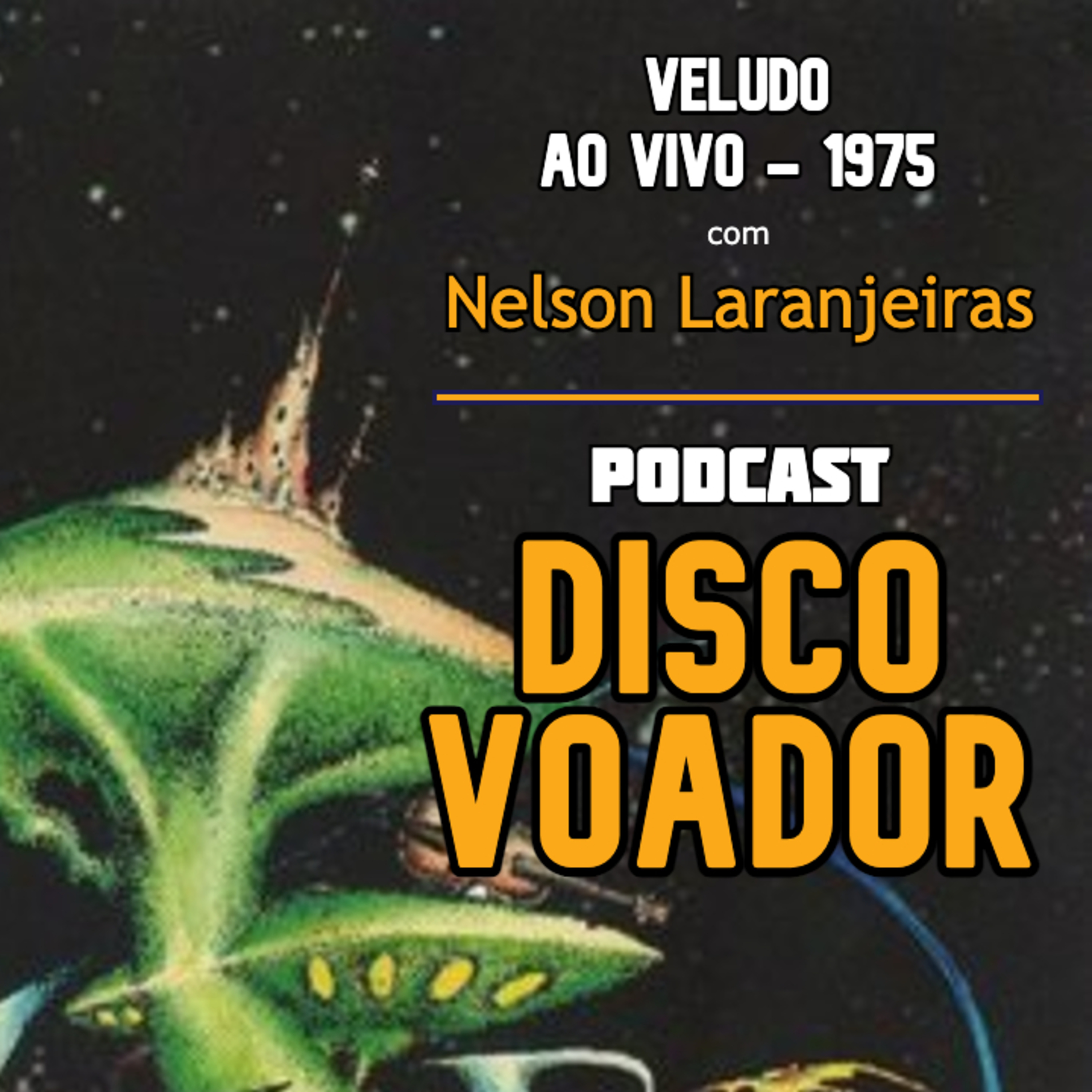 Veludo Ao Vivo 1975 (c/ Nelson Laranjeiras) | Disco Voador | Série Astrolábio | EP46 episode artwork