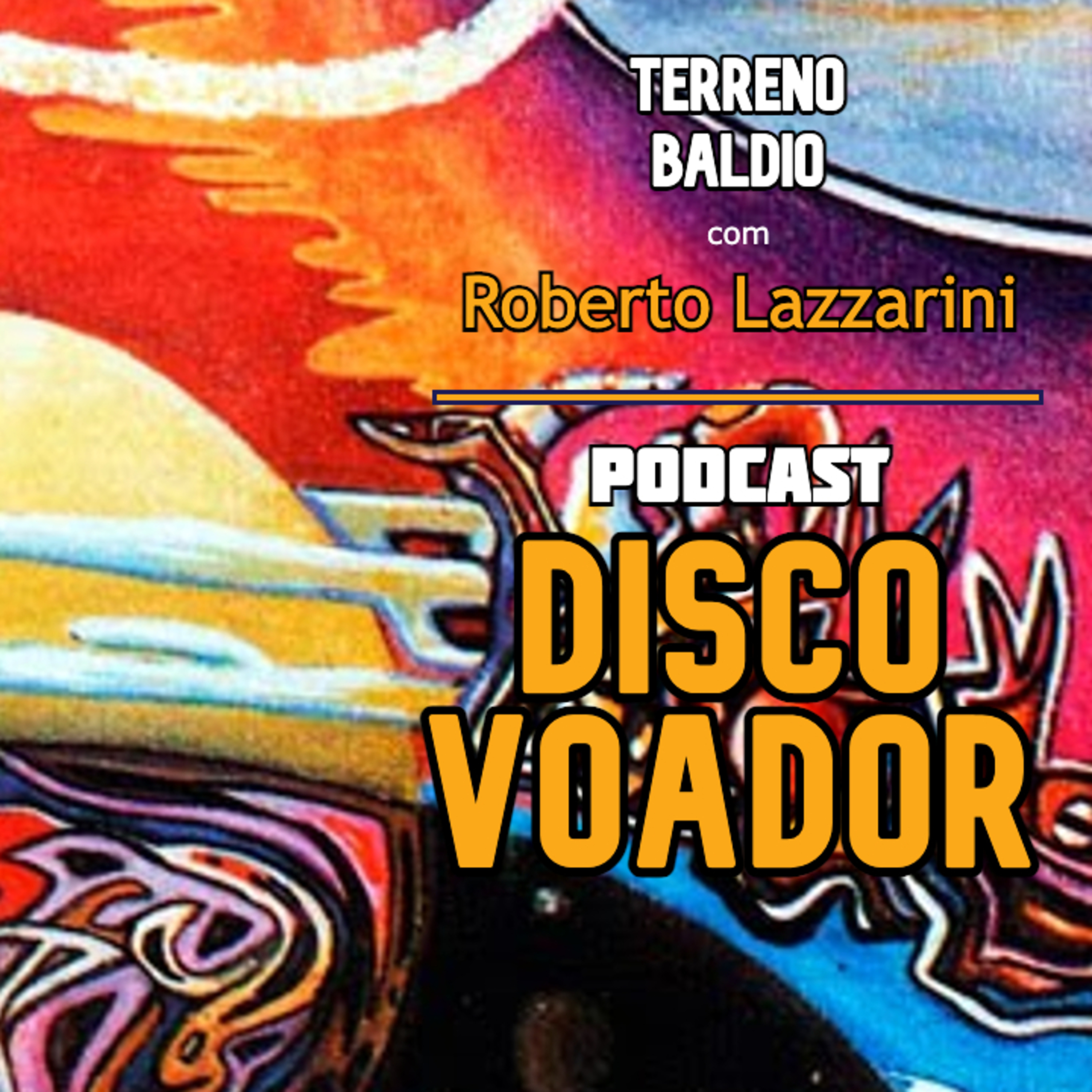 Terreno Baldio (c/ Roberto Lazzarini) | Disco Voador | Série Astrolábio | EP47 episode artwork