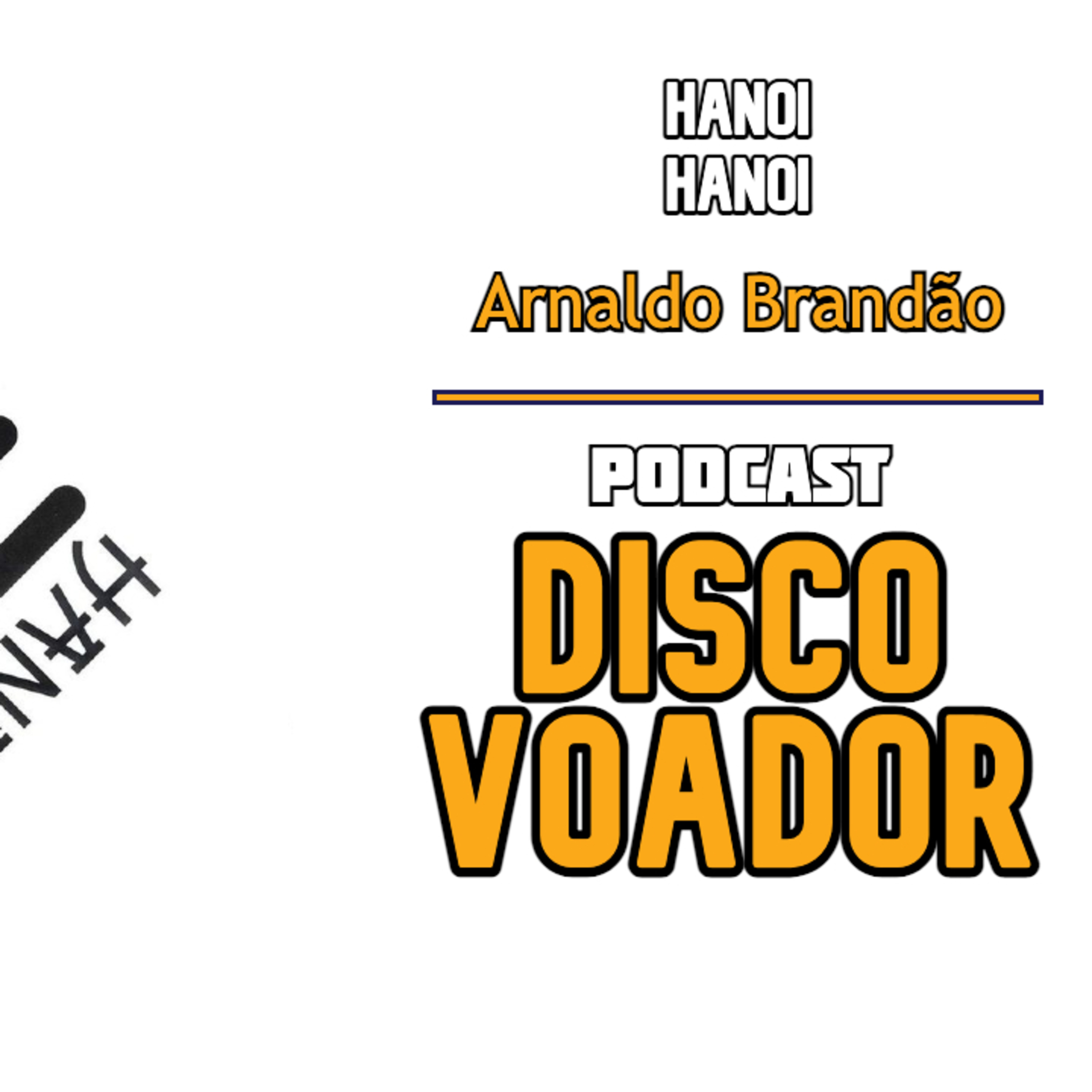 Hanoi-Hanoi (c/ Arnaldo Brandão) | Disco Voador | Série Astrolábio | EP58 episode artwork