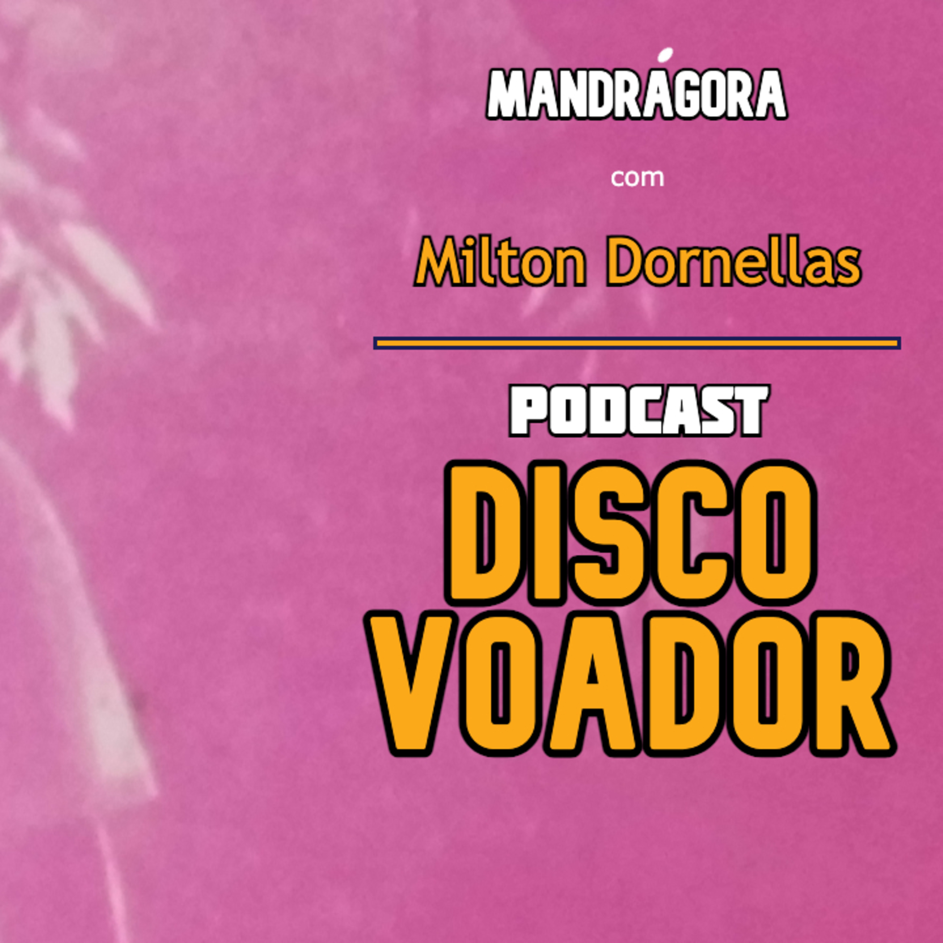 Mandrágora (c/ Milton Dornellas) | Disco Voador | Série Astrolábio | EP60 episode artwork