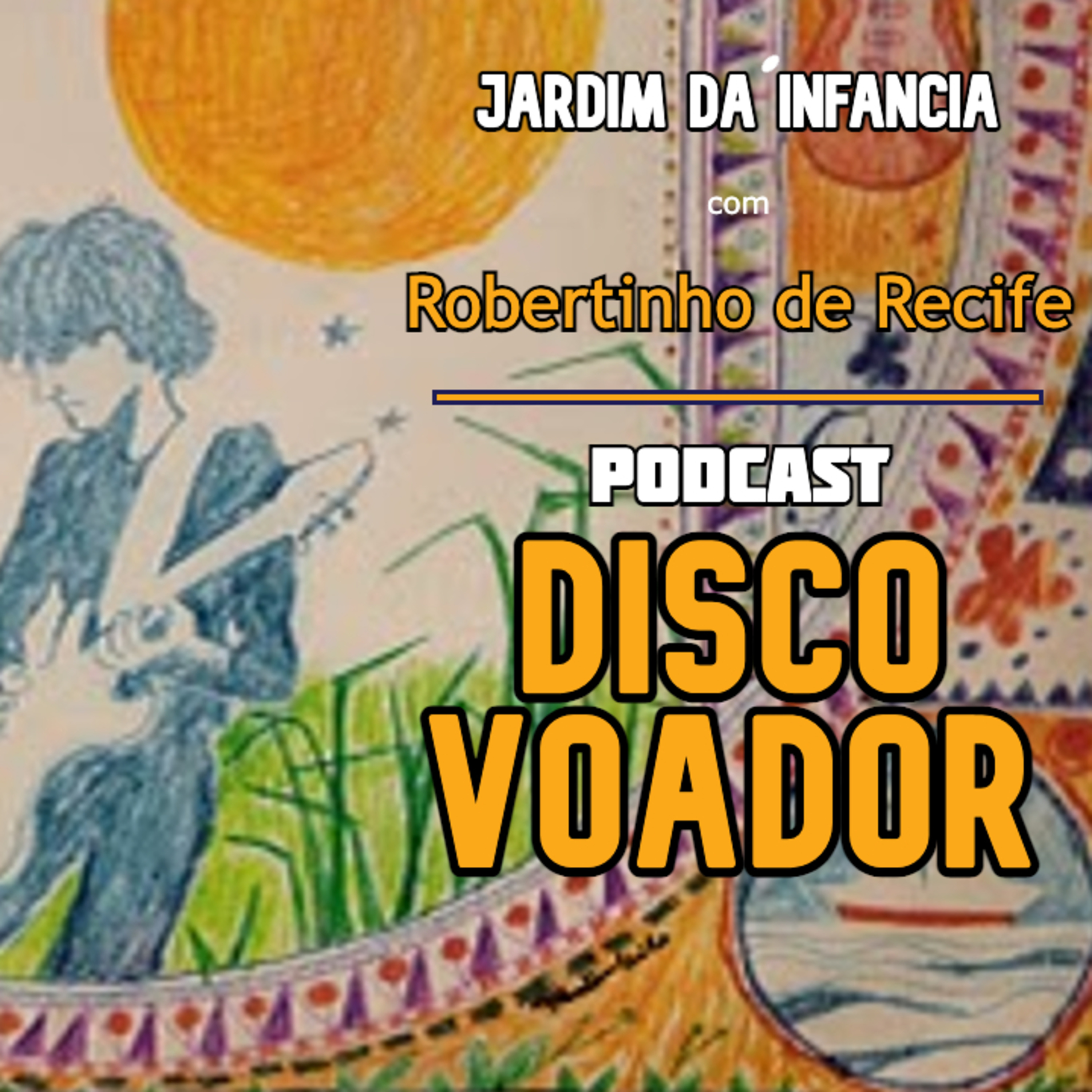 Jardim da Infância (c/ Robertinho de Recife) | Disco Voador | Série Astrolábio | EP62 episode artwork
