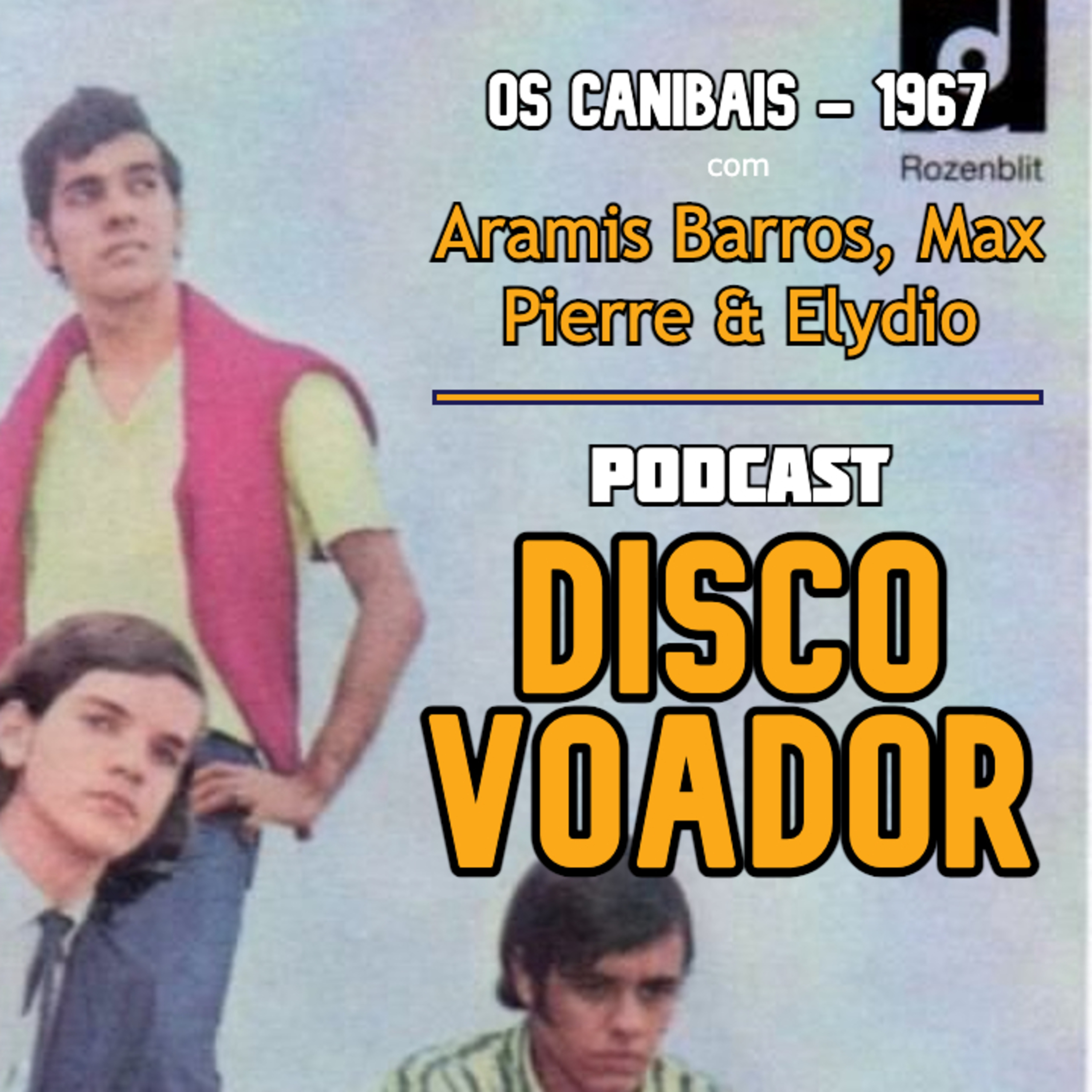 Os Canibais - 1967 (c/ Aramis Barros, Max Pierre & Elydio Barros) | Disco Voador | Série Astrolábio | EP69 episode artwork