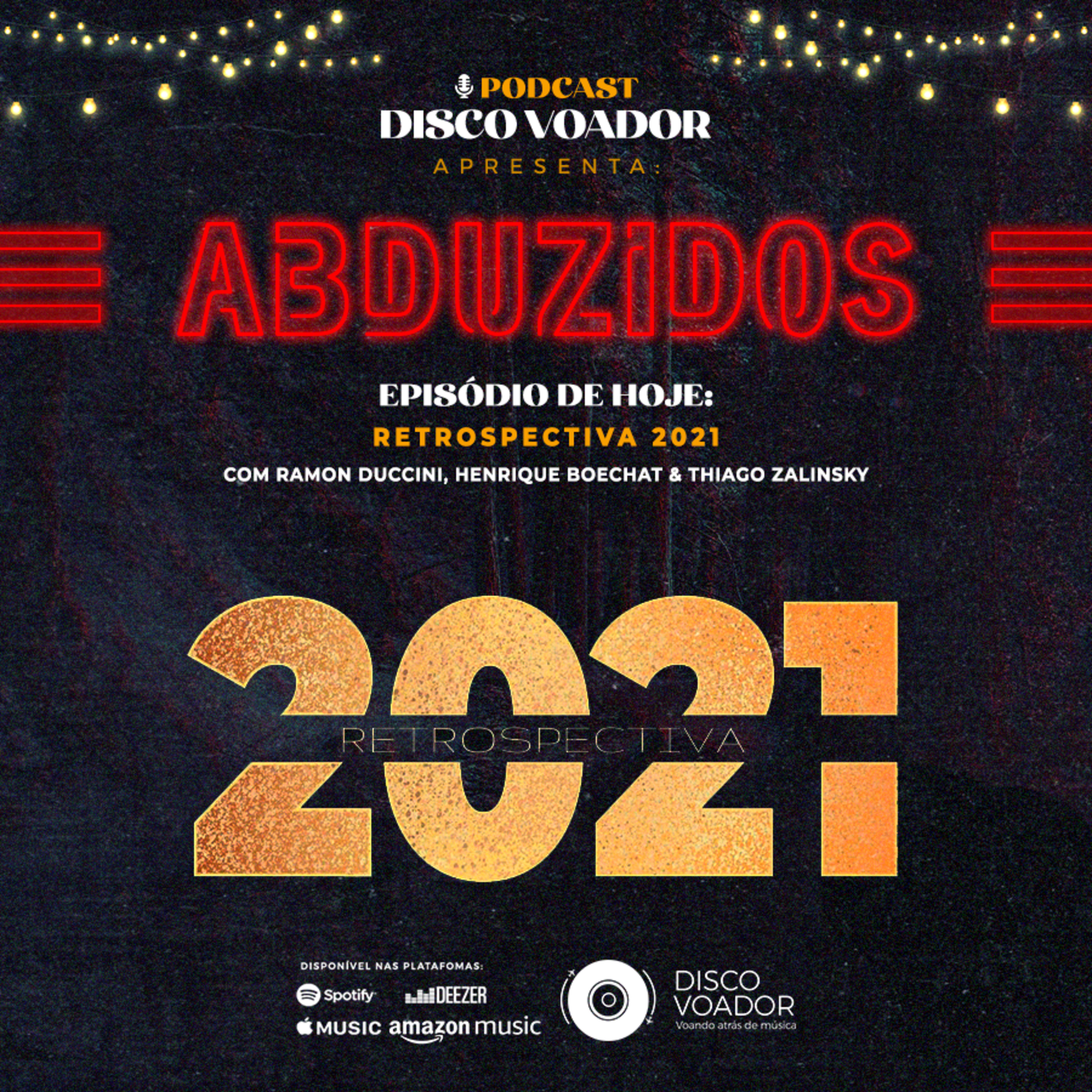Retrospectiva 2021 | Disco Voador | Série Abduzidos | EP27 episode artwork
